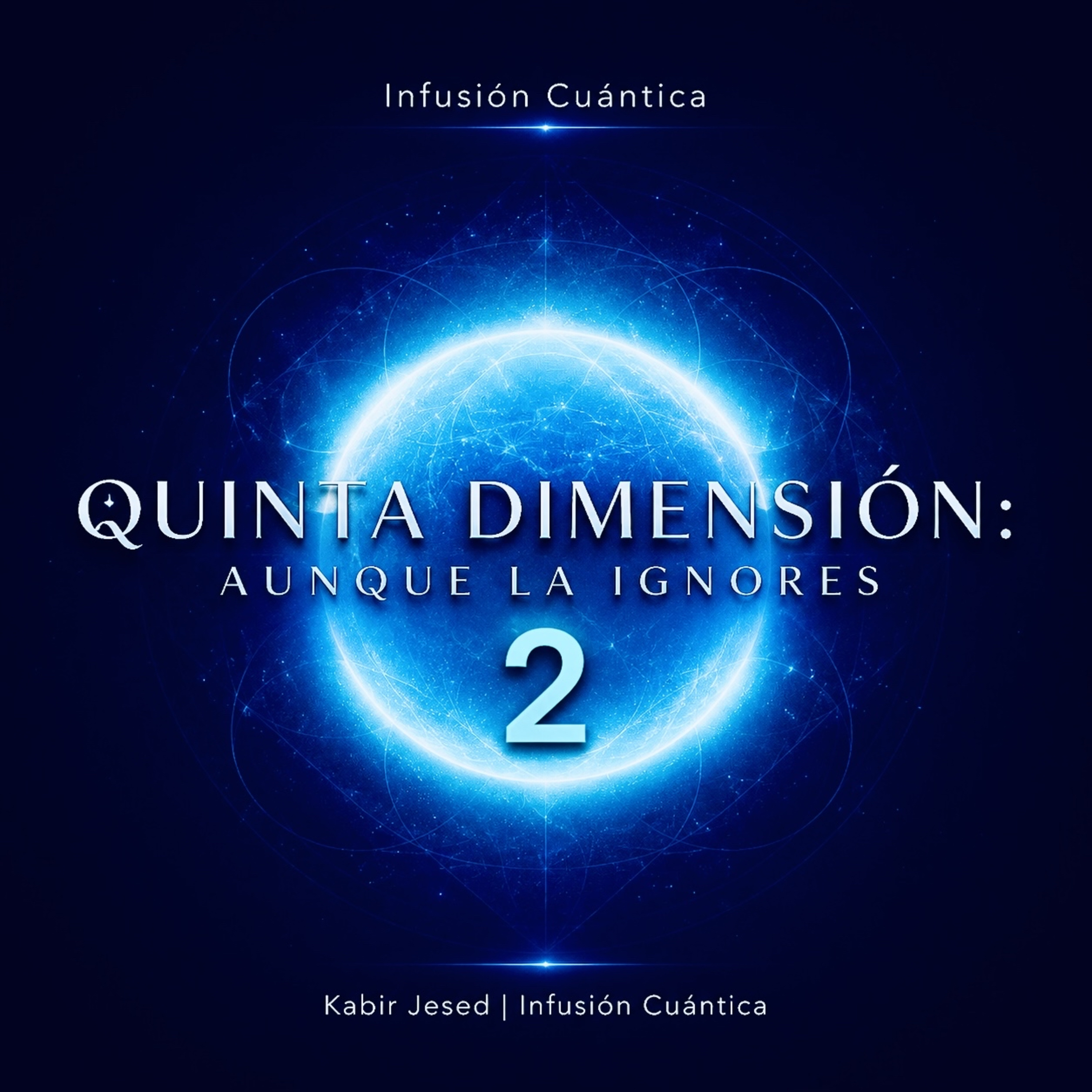T6 • Infusión Cuántica 73 | QUINTA DIMENSIÓN II: Aunque la ignores 🕉️☄️ episode artwork