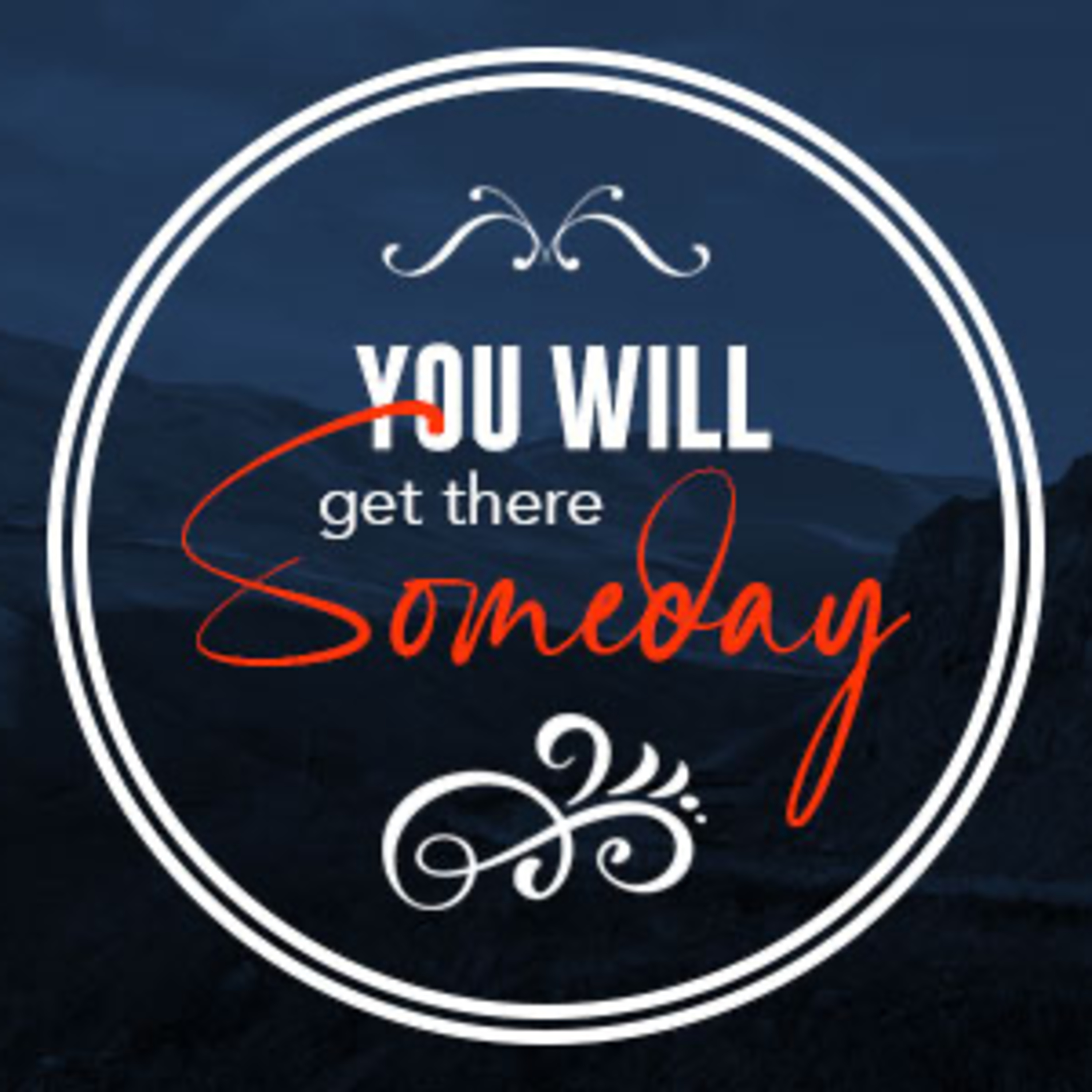 You Will Get There Someday episode artwork