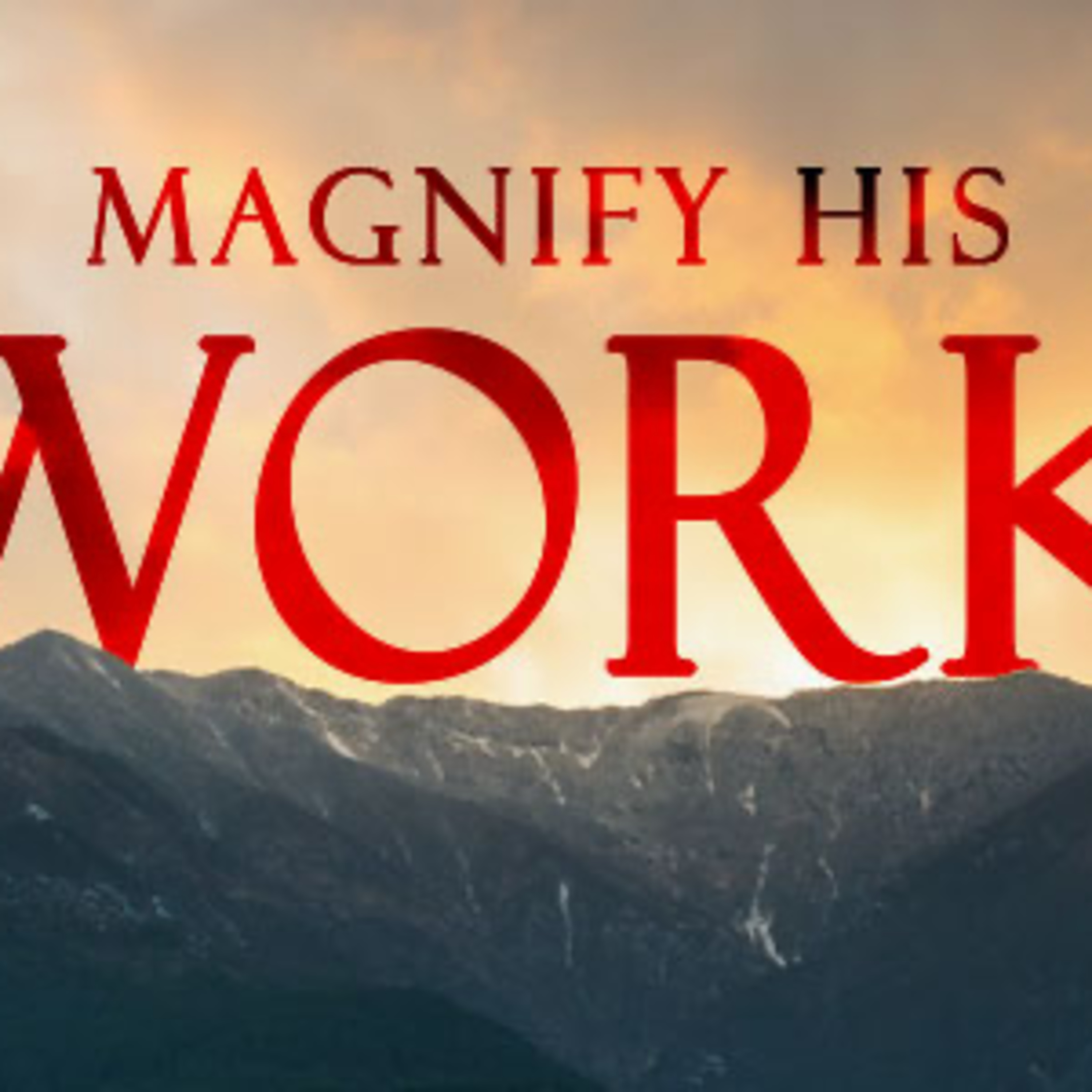 Magnify His Work episode artwork