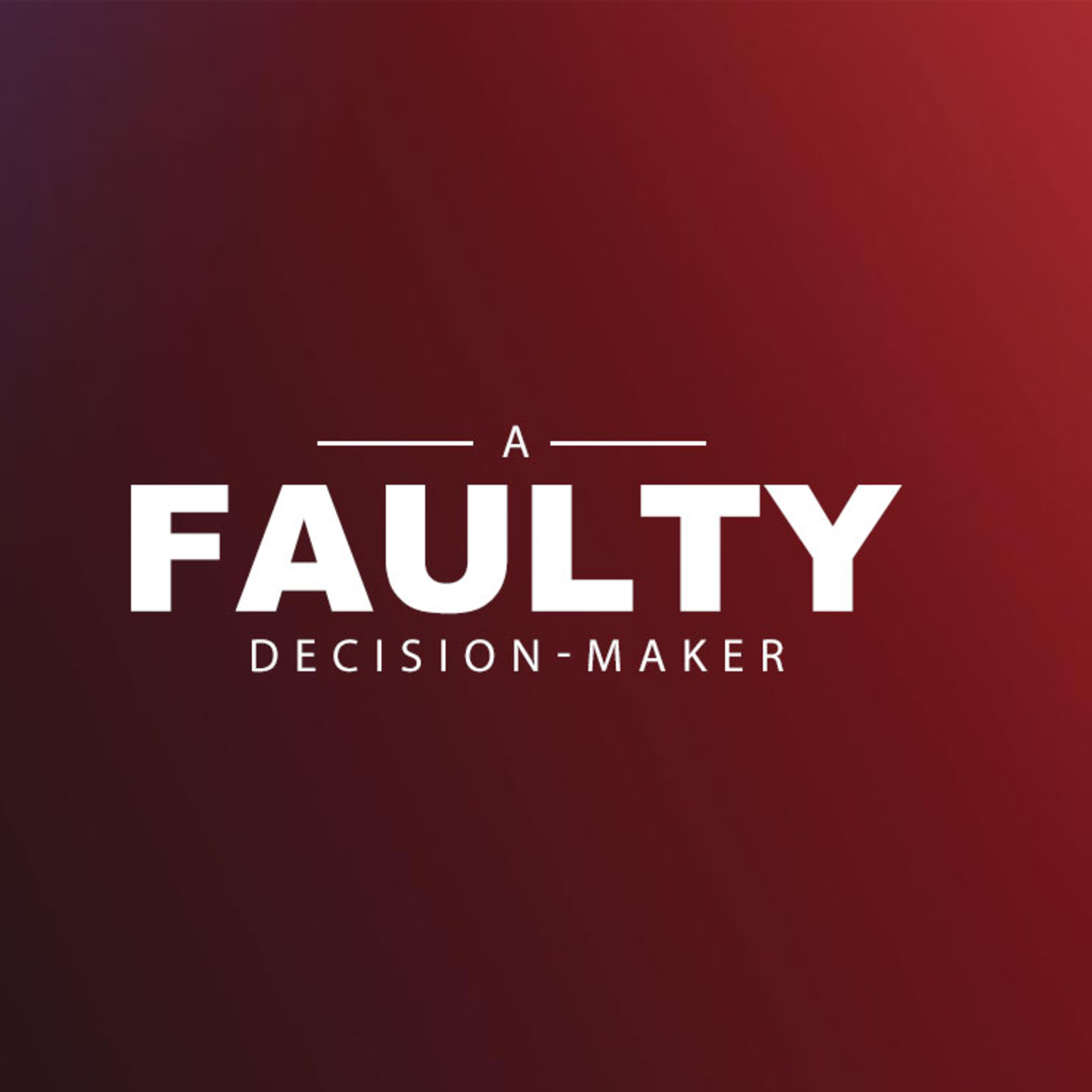A Faulty Decision-Maker episode artwork