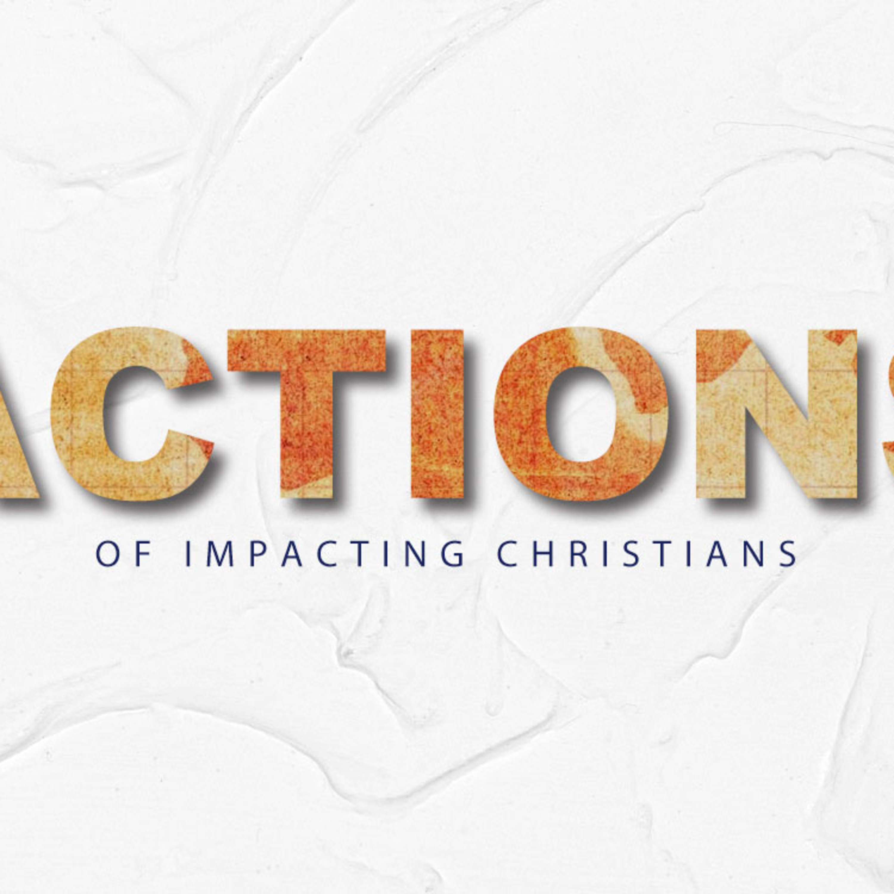 Actions of Impacting Christians episode artwork