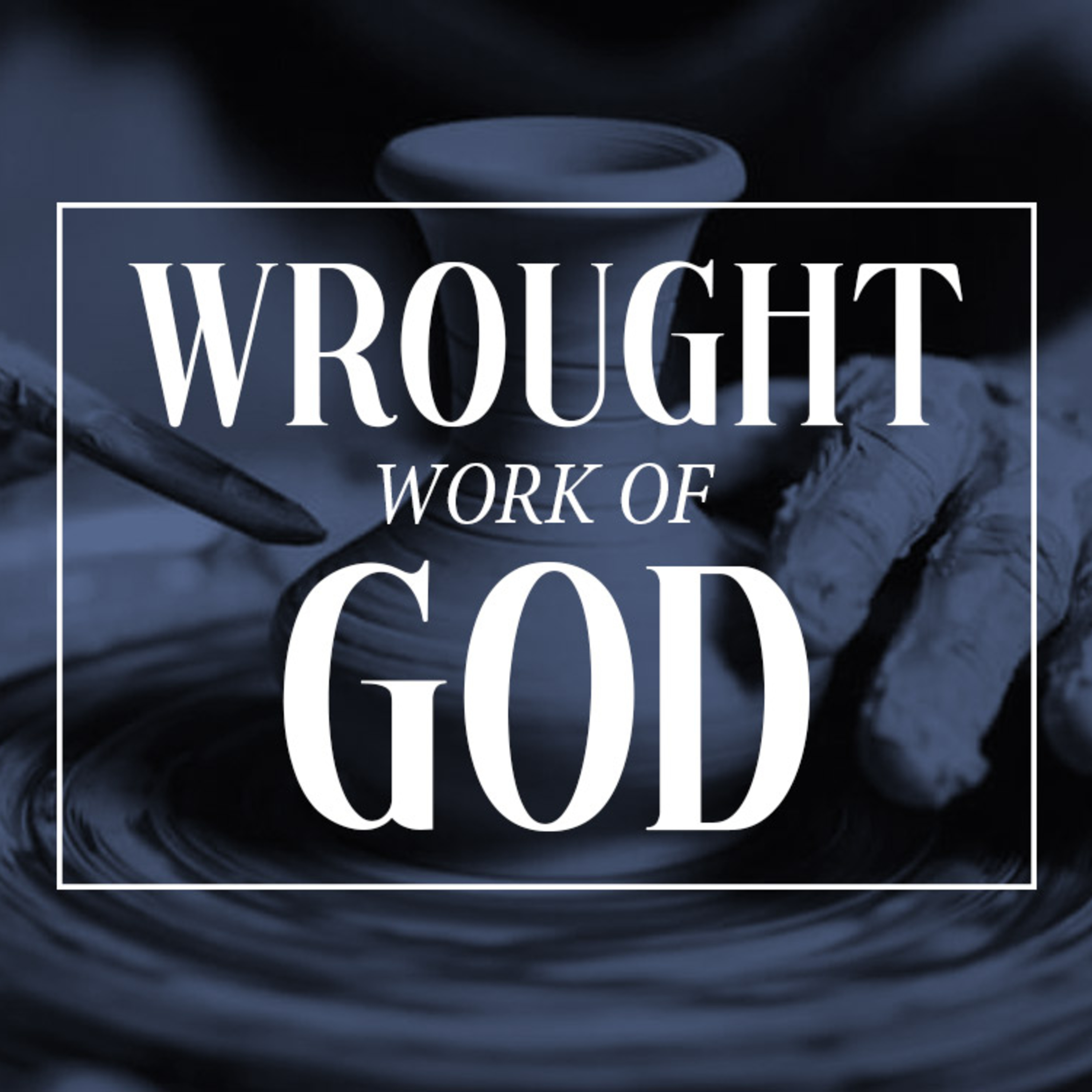 Wrought Work of God episode artwork