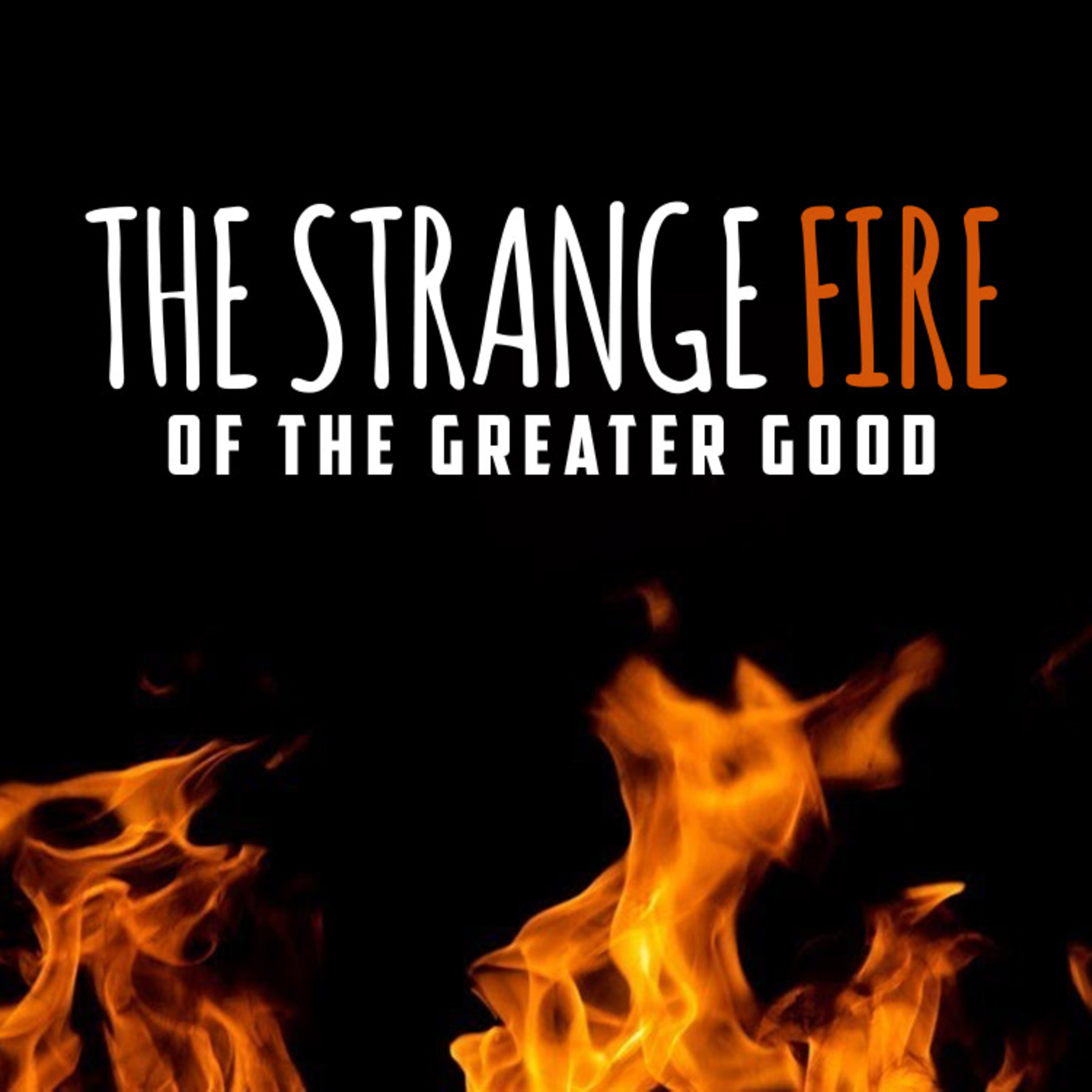 The Strange Fire of the Greater Good episode artwork