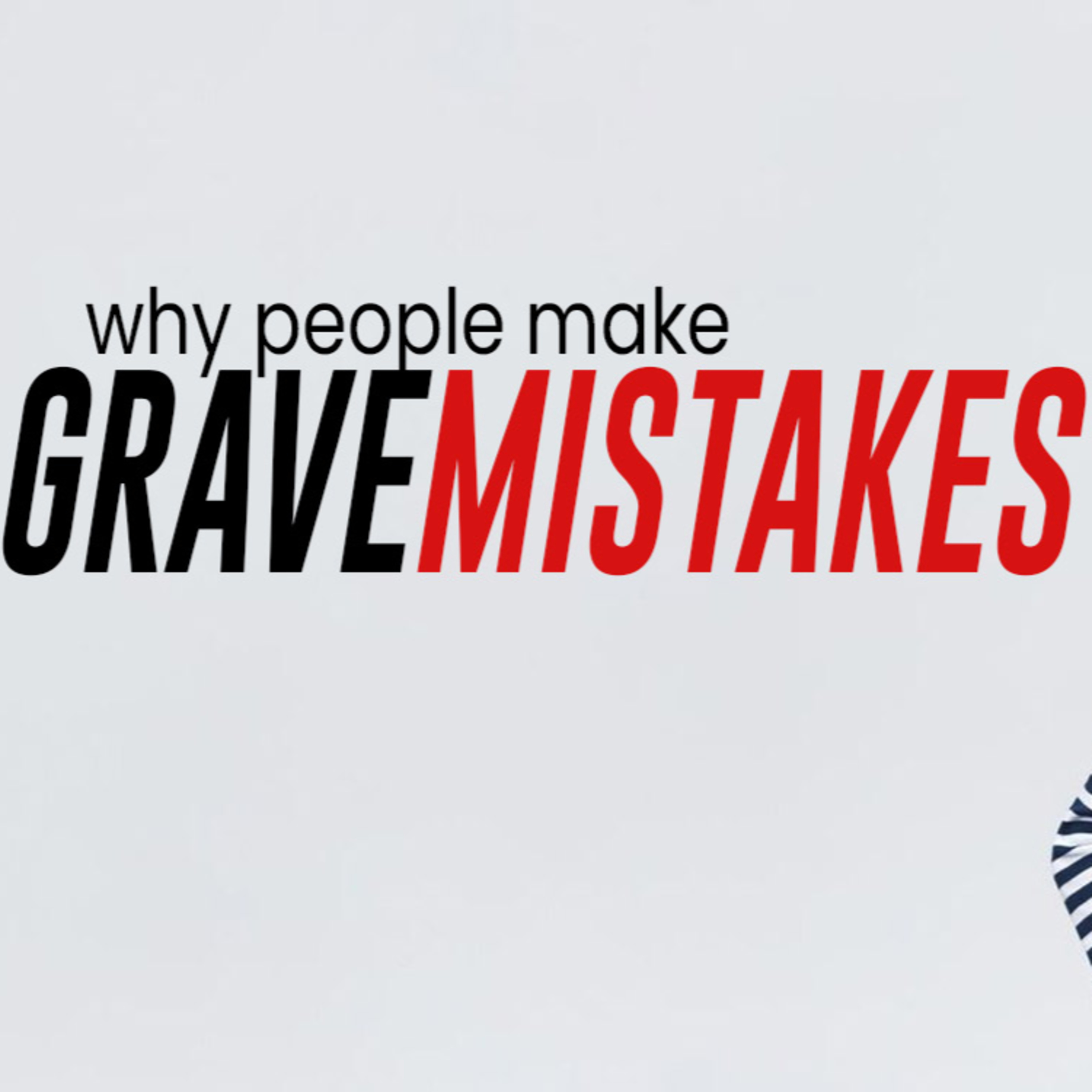 Why People Make Grave Mistakes episode artwork