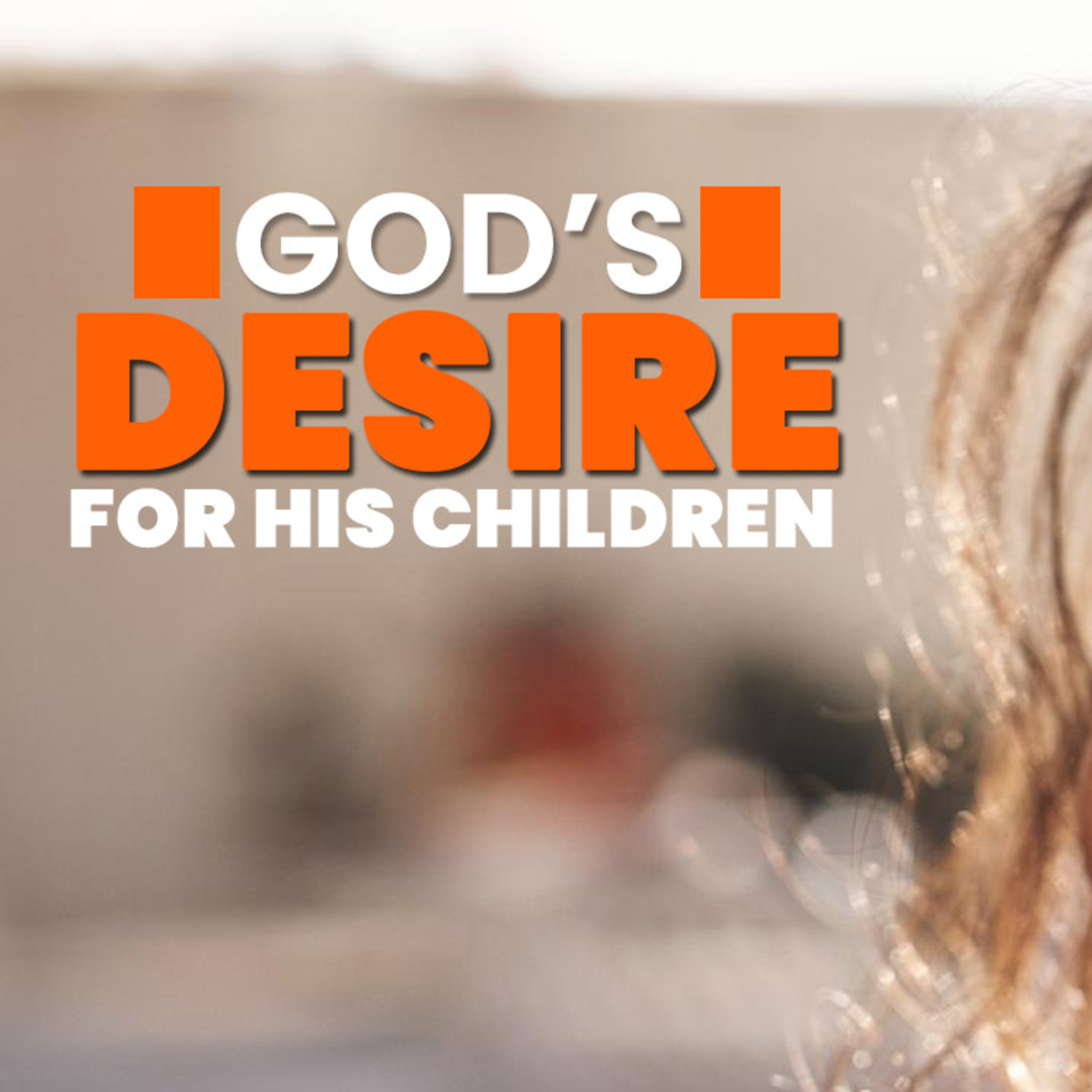 God's Desire for His Children episode artwork