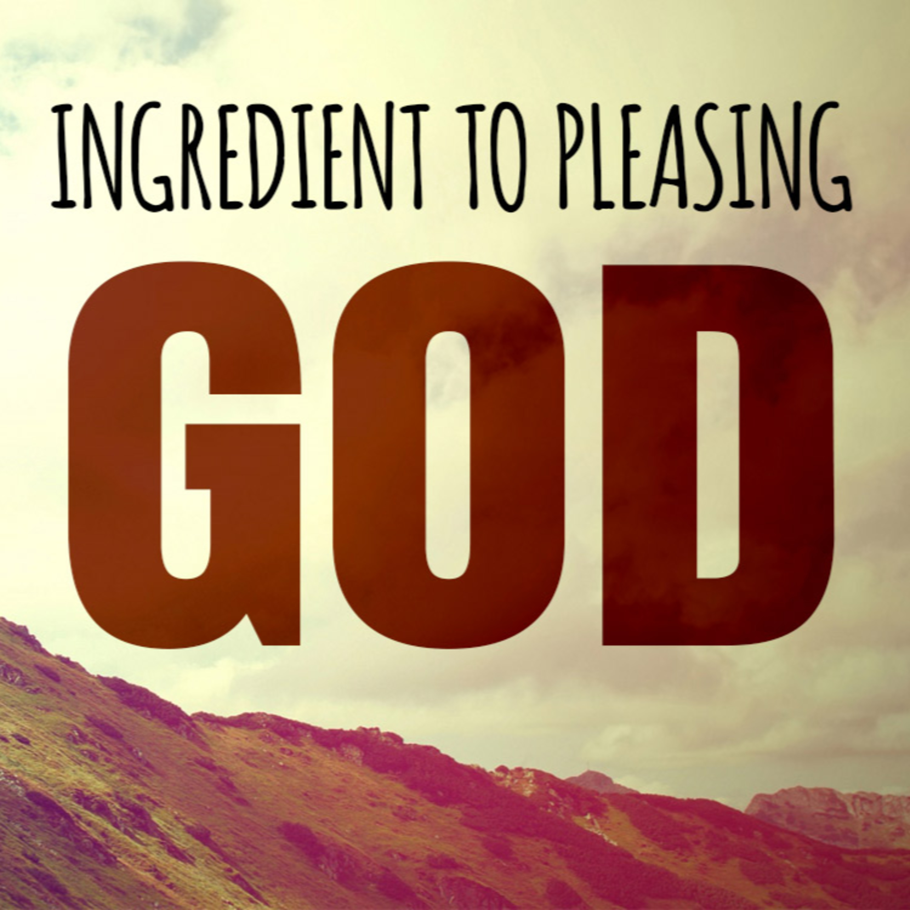 Ingredient to Pleasing God episode artwork