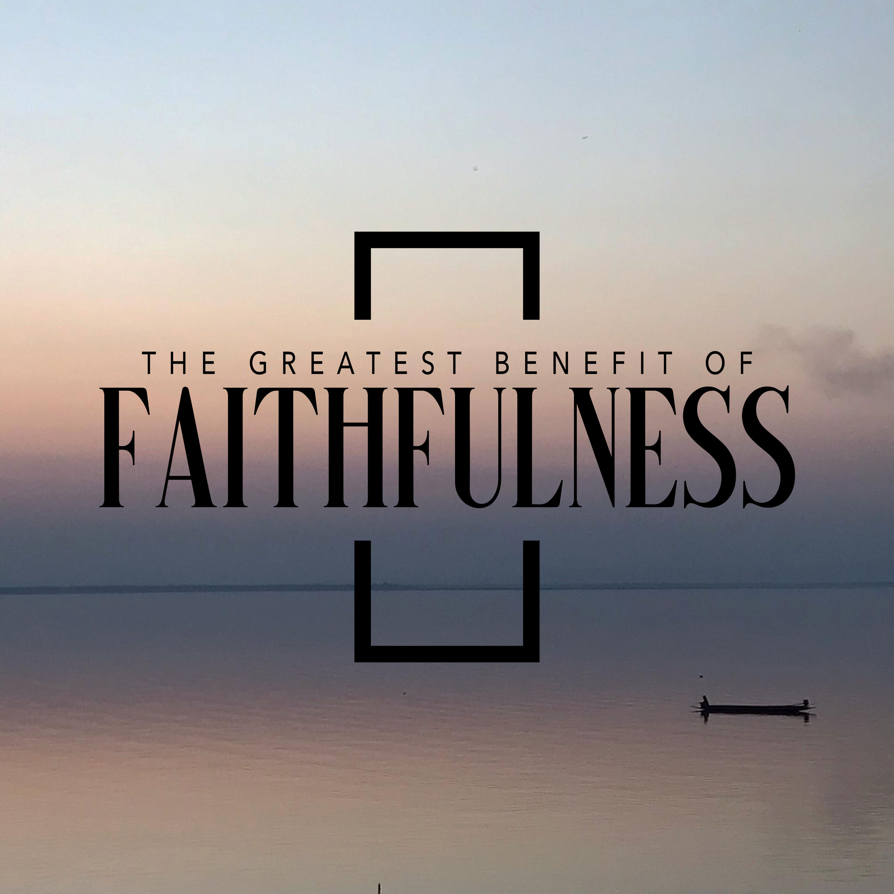 The Greatest Benefit of Faithfulness episode artwork