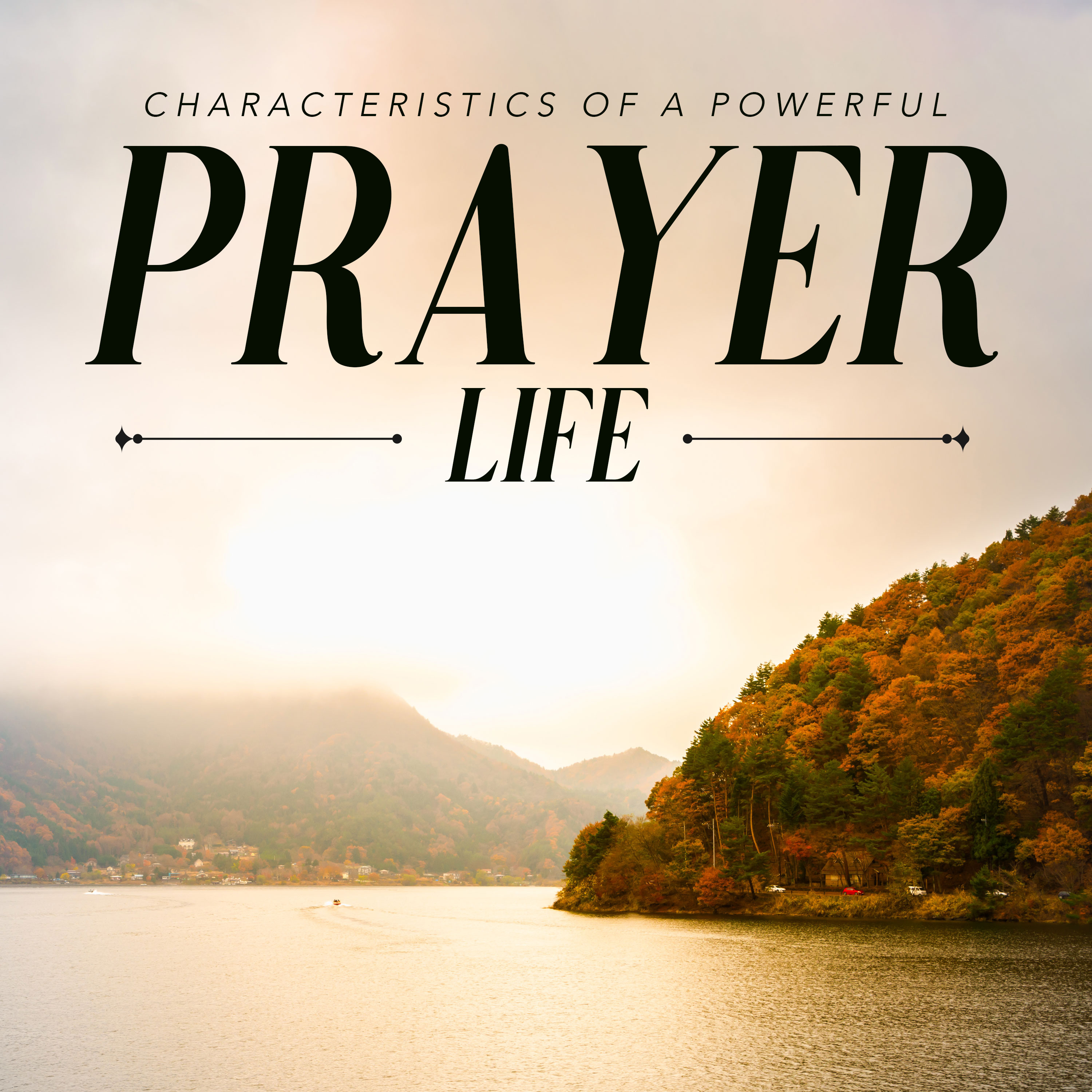 Characteristics of a Powerful Prayer Life episode artwork
