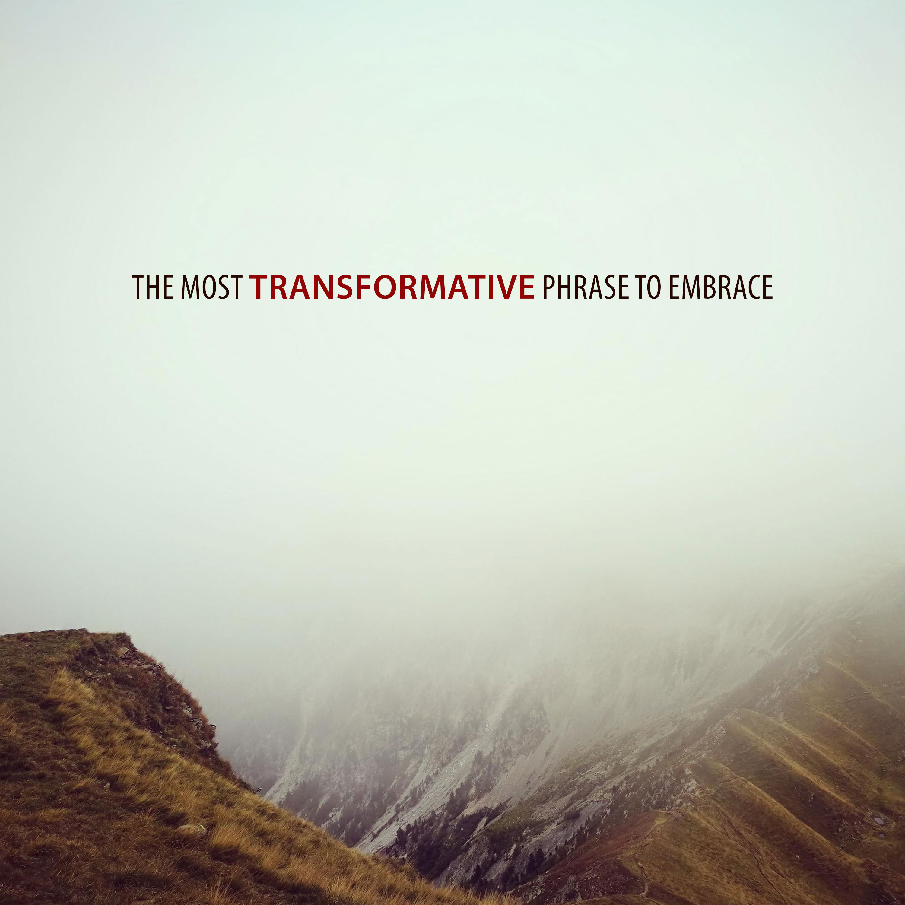 The Most Transformative Phrase to Embrace episode artwork