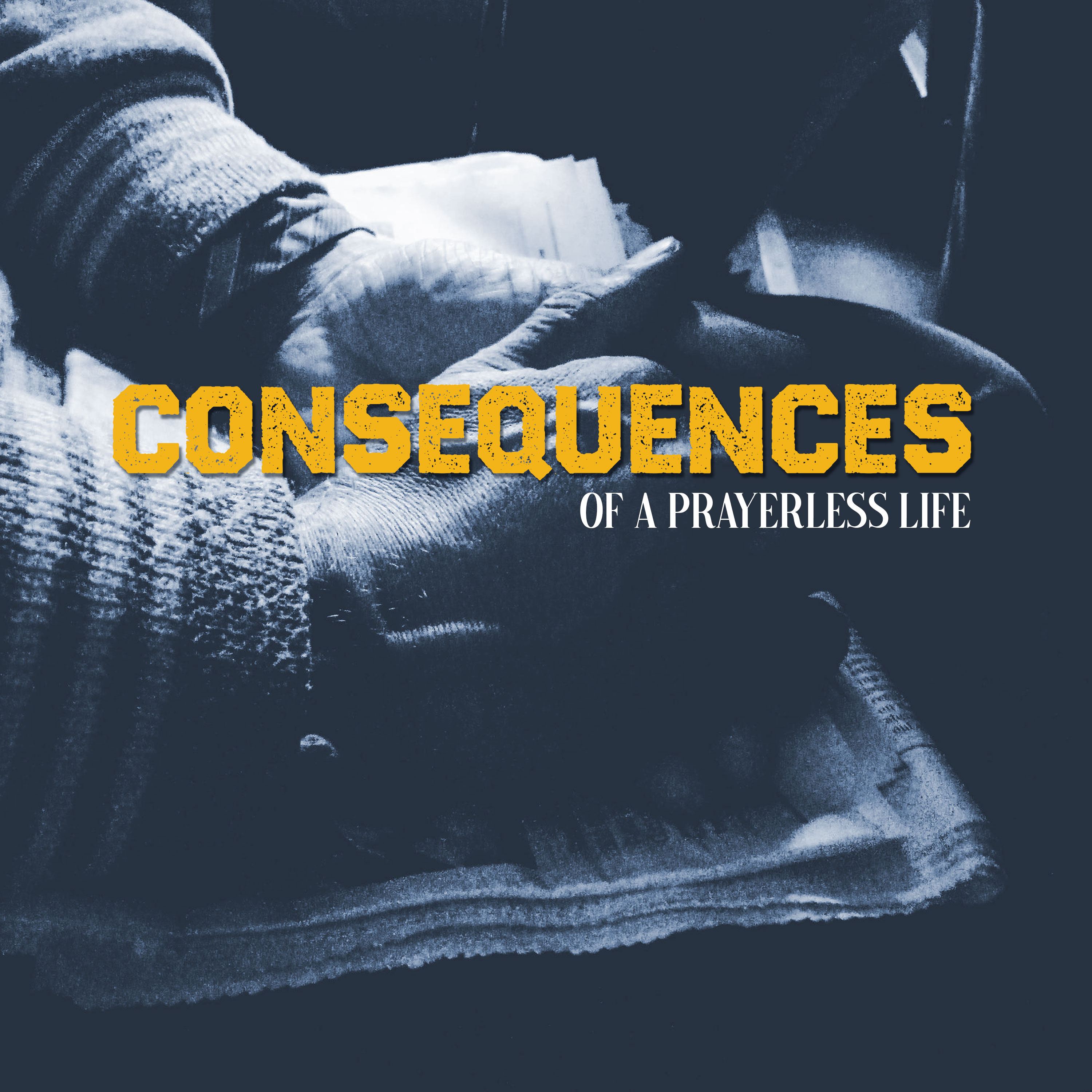 Consequences of a Prayerless Life episode artwork
