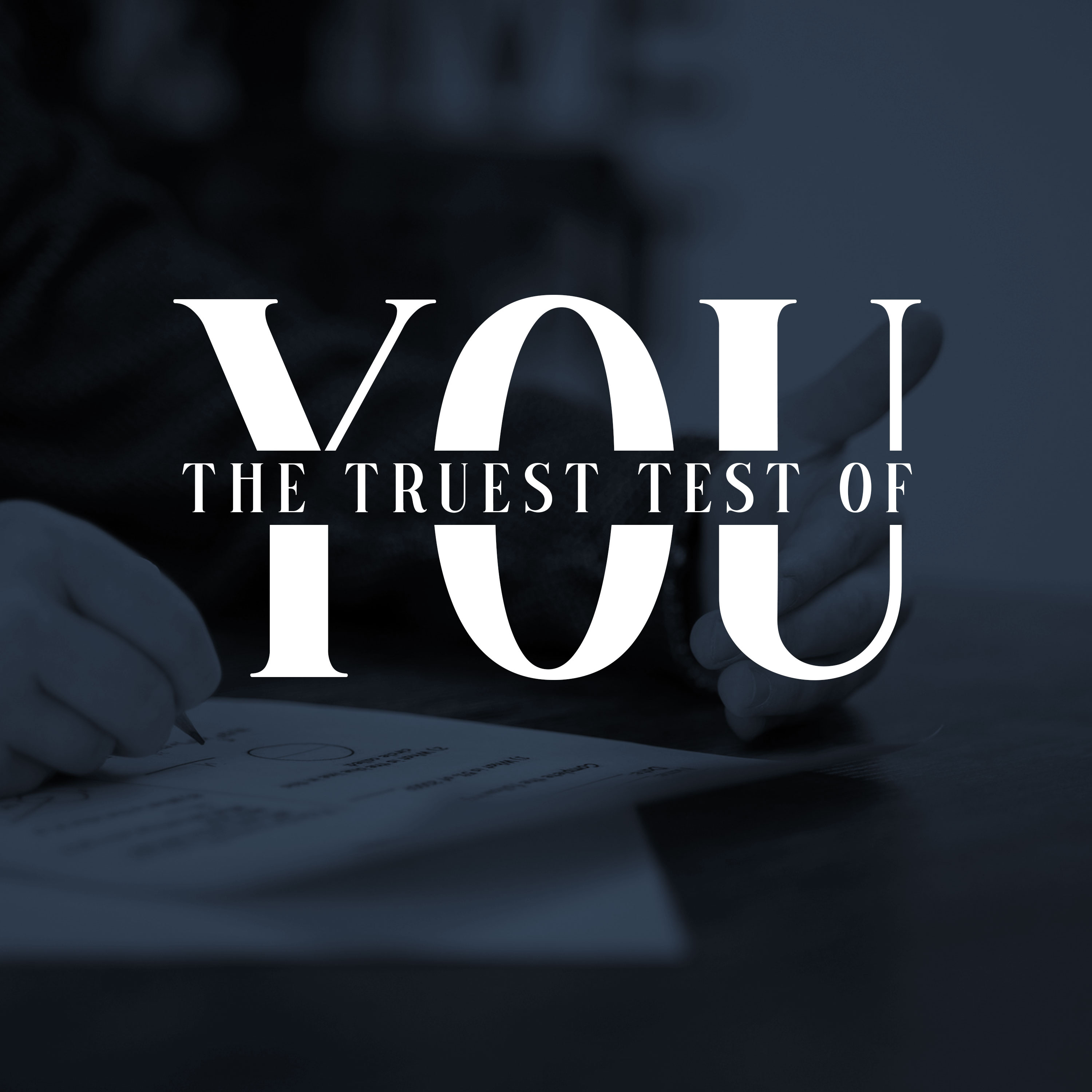 The Truest Test of You