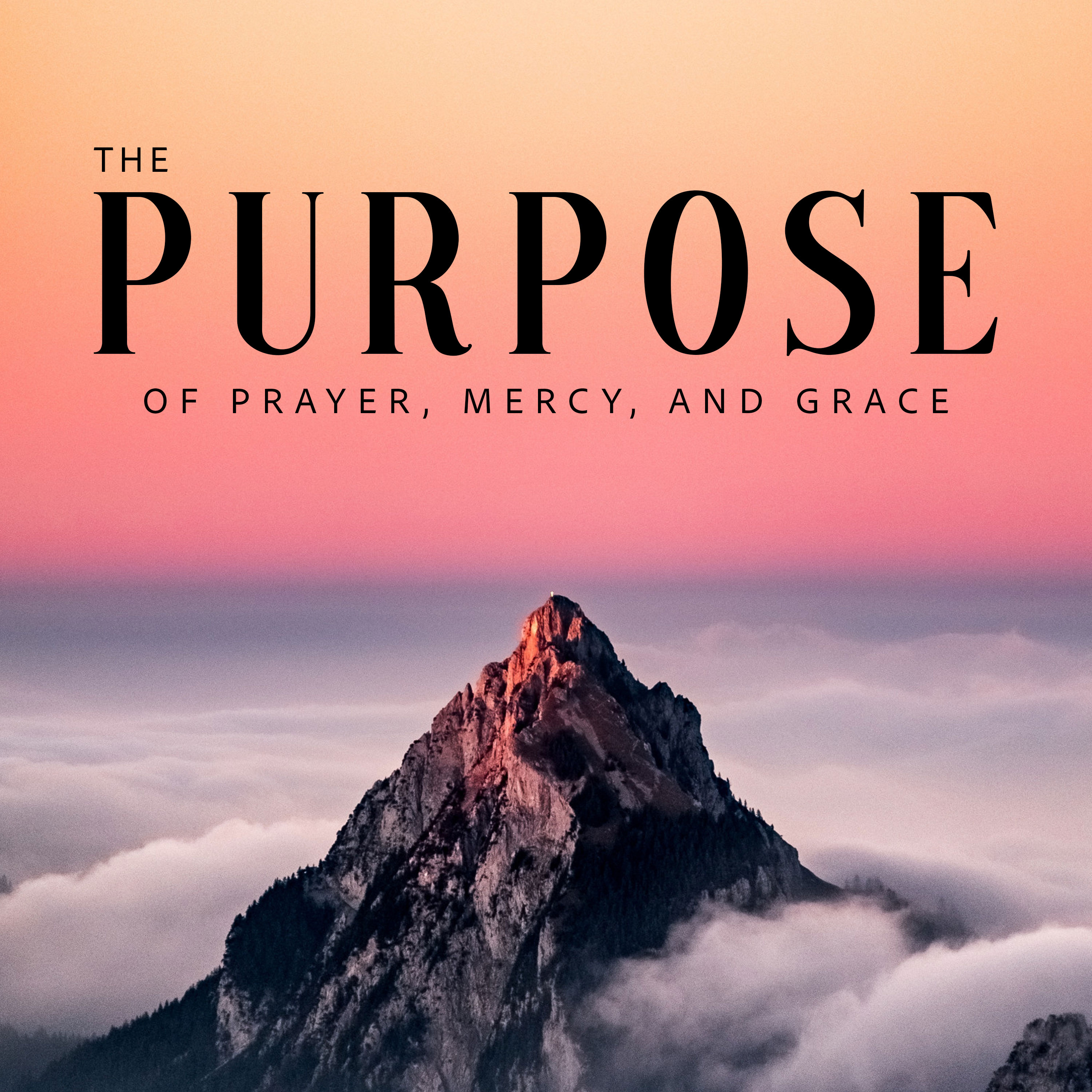 The Purpose of Prayer, Mercy, and Grace episode artwork
