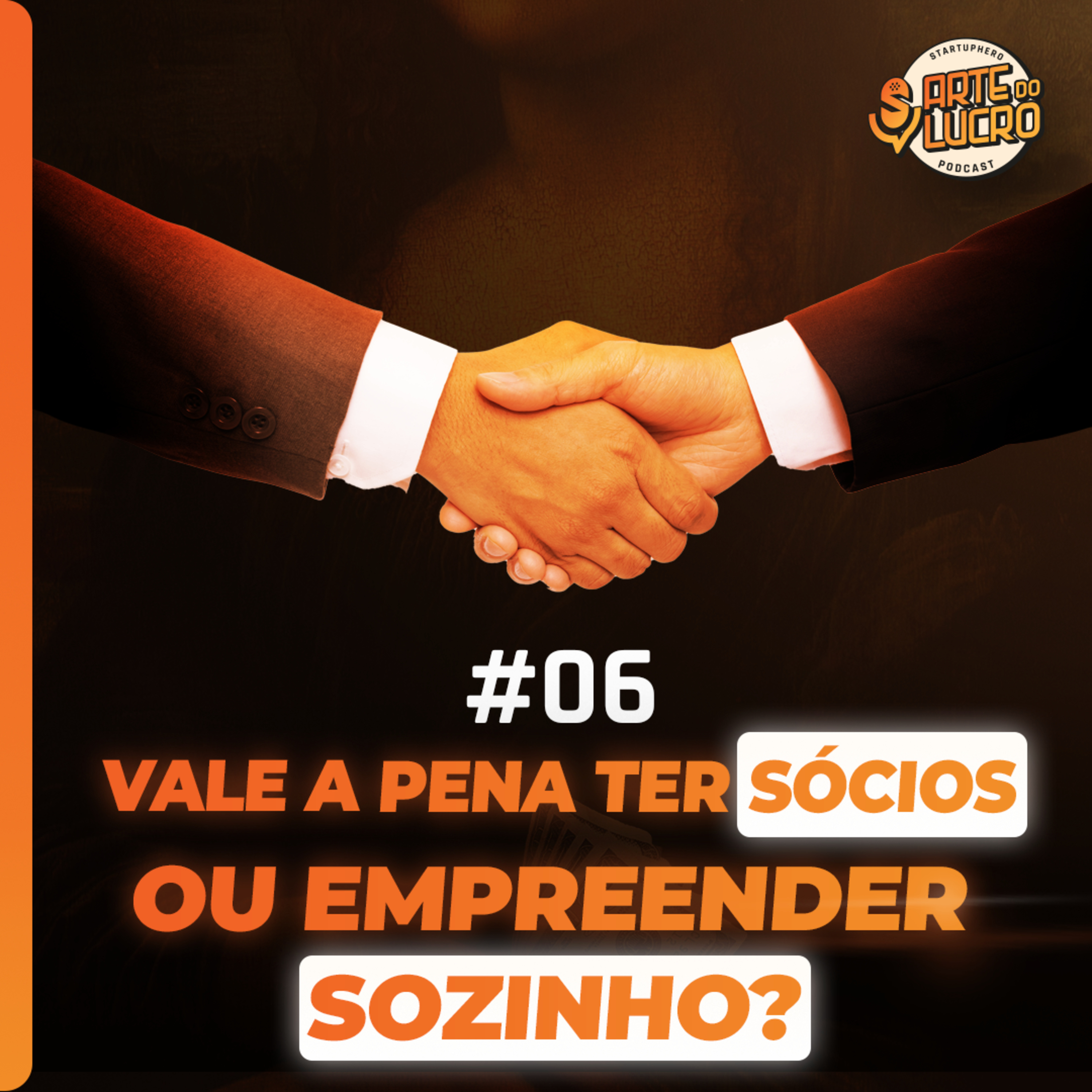 #06 - Vale a pena ter SÓCIOS ou empreender SOZINHO?  episode artwork
