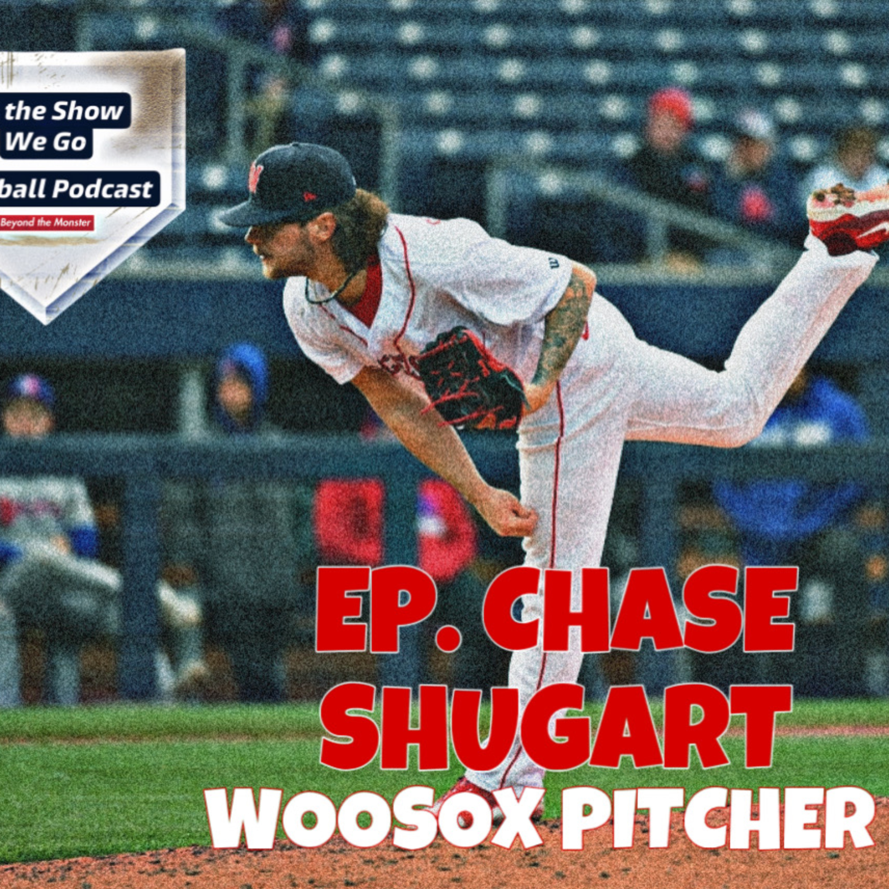 To the Show We Go Podcast: Red Sox minor league pitcher Chase Shugart episode artwork