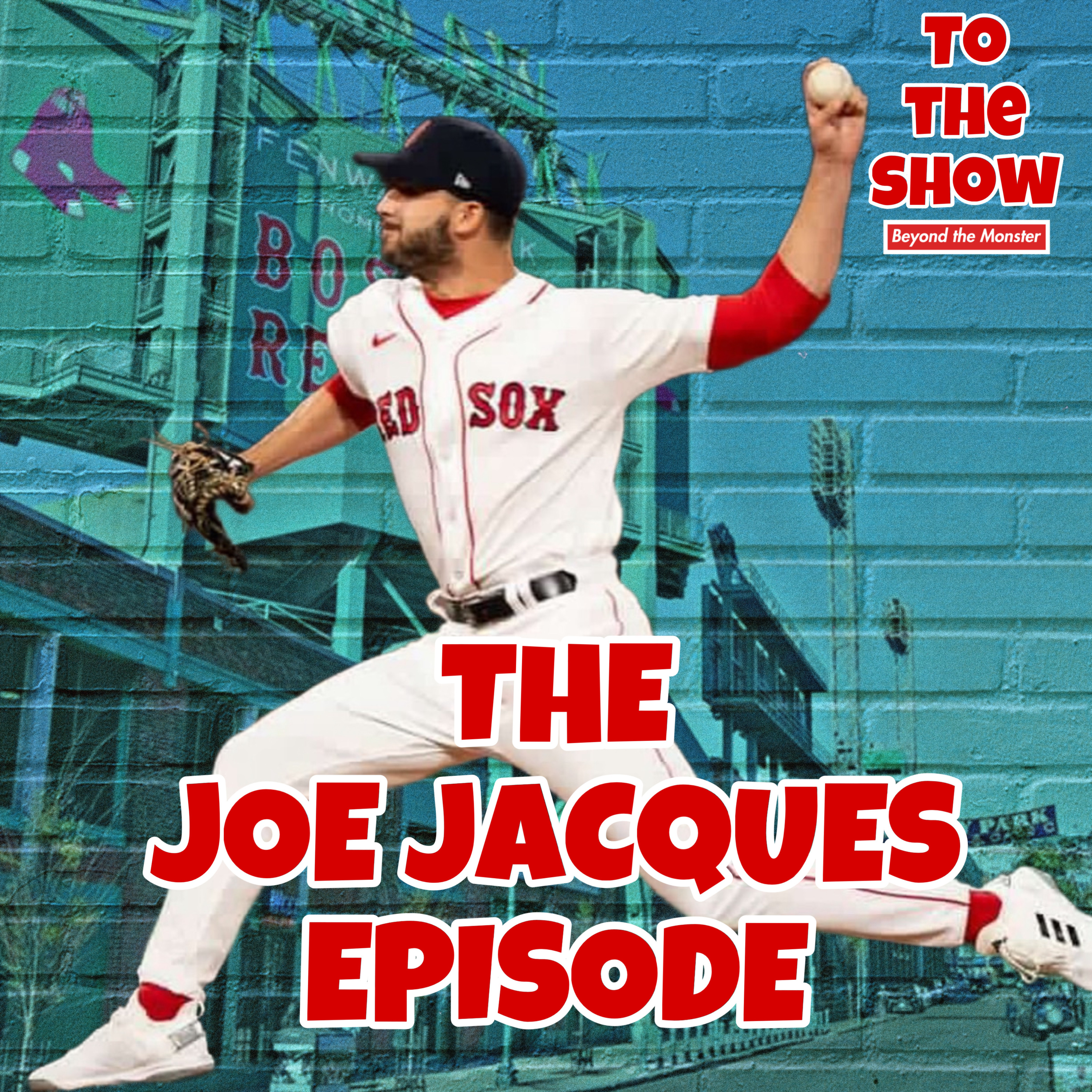 To the Show We Go Podcast: Red Sox reliever Joe Jacques episode artwork