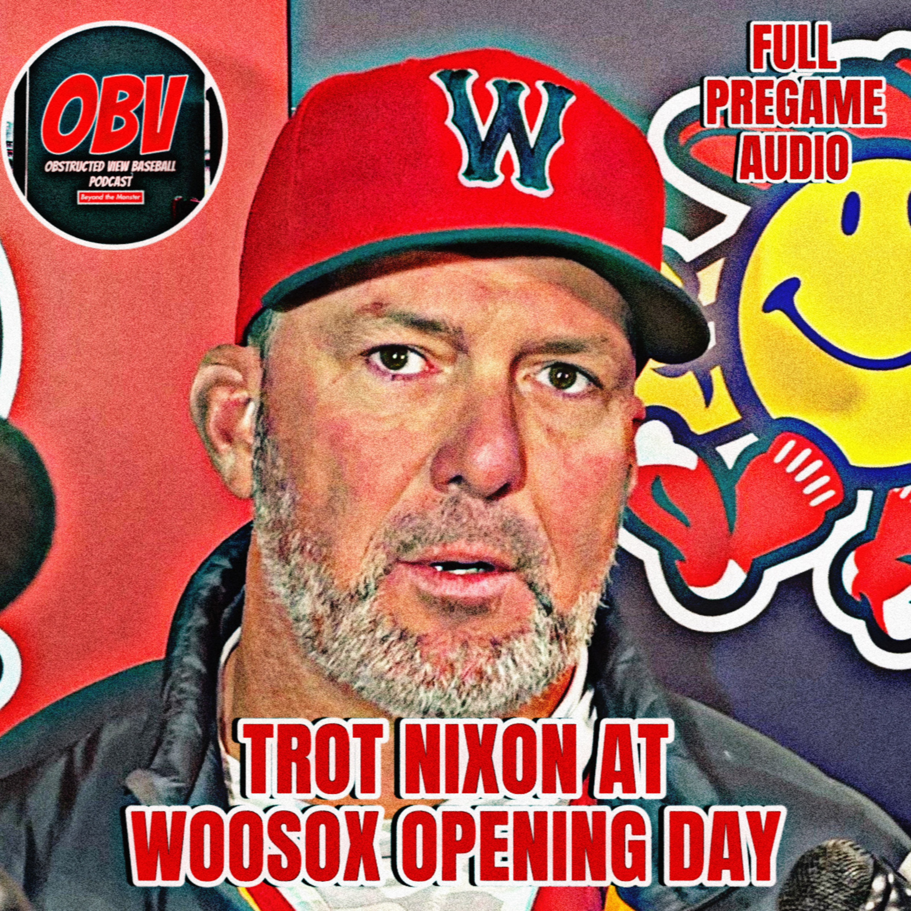 Obstructed View Baseball Podcast: Trot Nixon at WooSox Opening Day episode artwork
