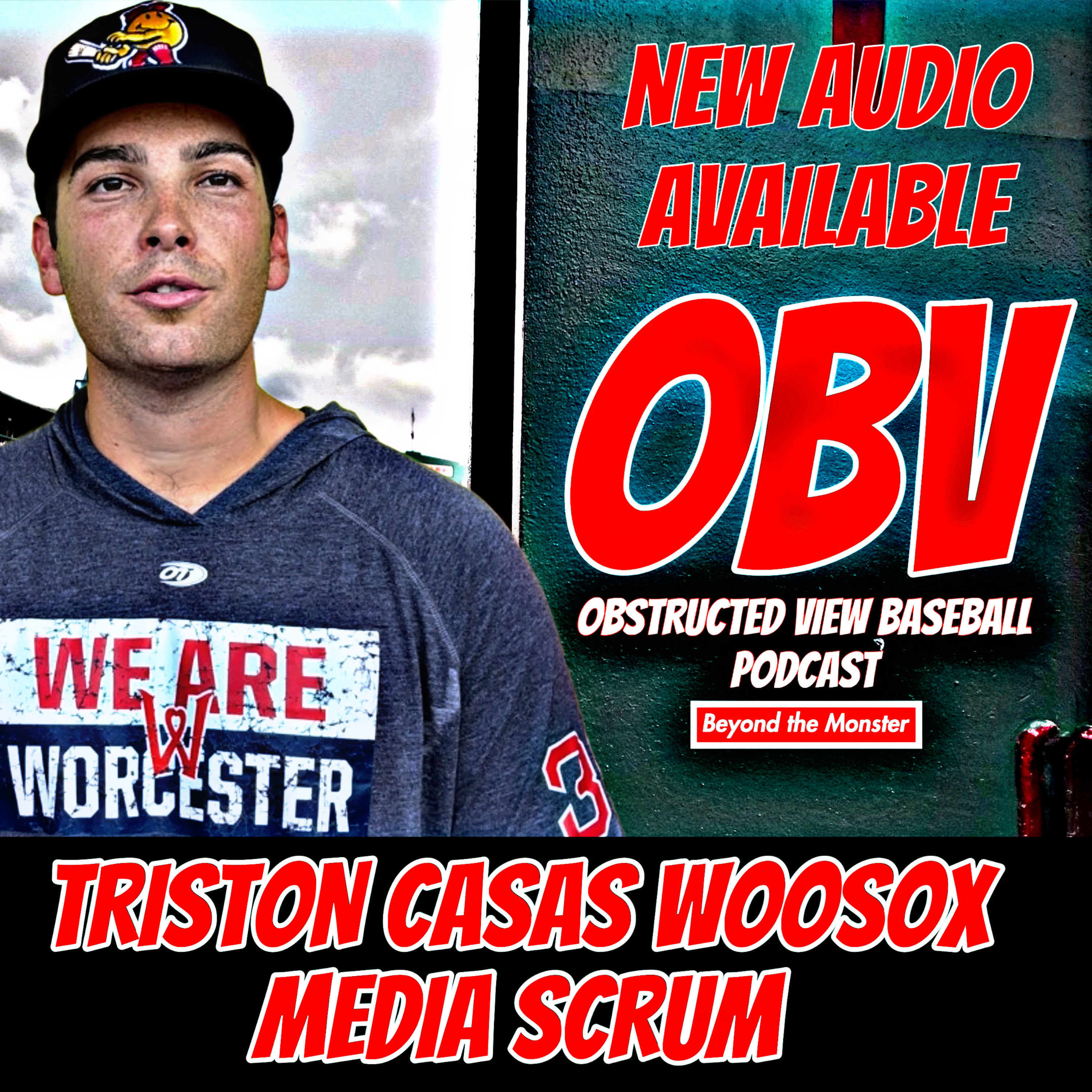 Obstructed View Baseball Podcast: Red Sox first baseman Triston Casas rehab with the WooSox episode artwork