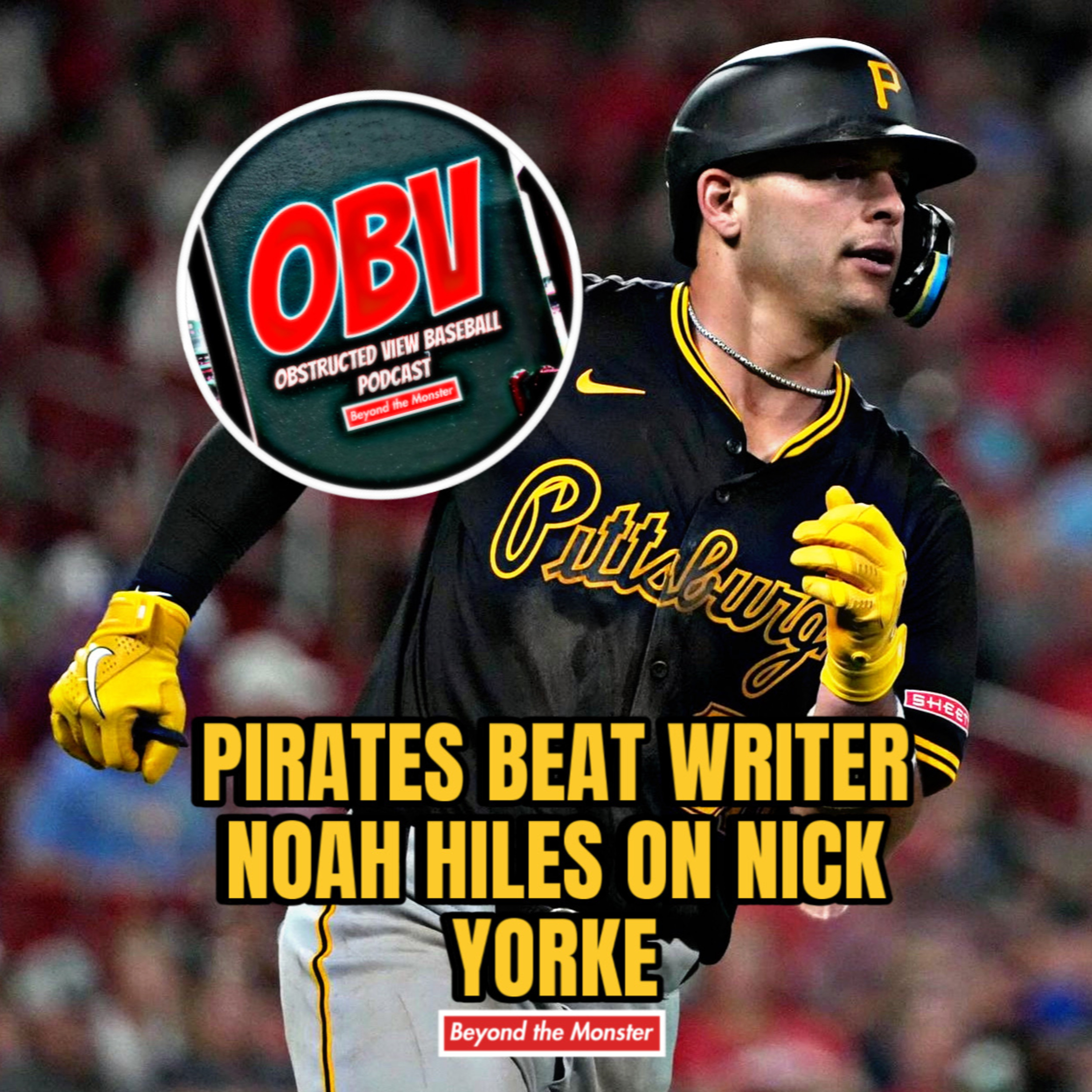 Obstructed View Baseball Podcast: Pirates beat writer Noah Hiles on Nick Yorke episode artwork
