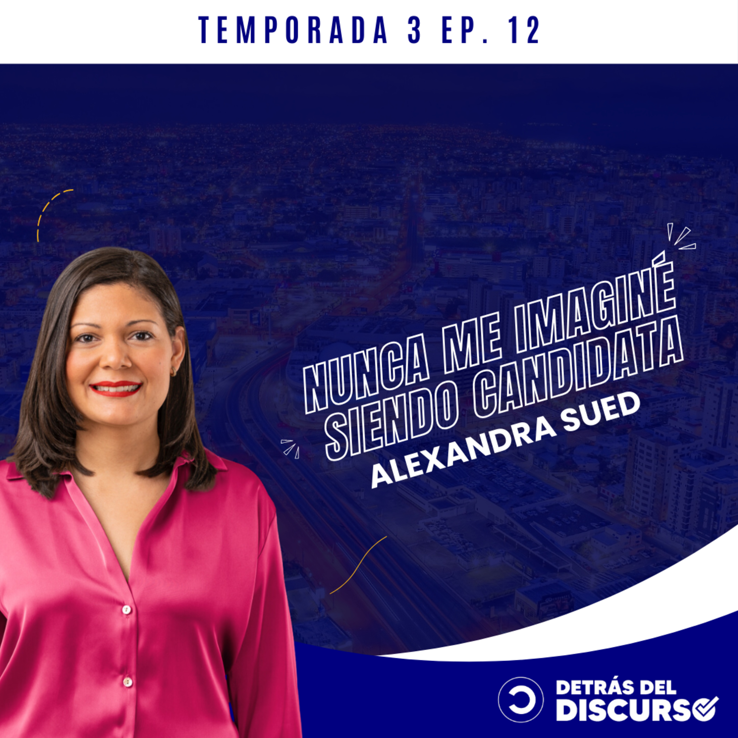 DE ABOGADA EN ESTADOS UNIDOS A CANDIDATA A DIPUTADA - ALEXANDRA SUED episode artwork