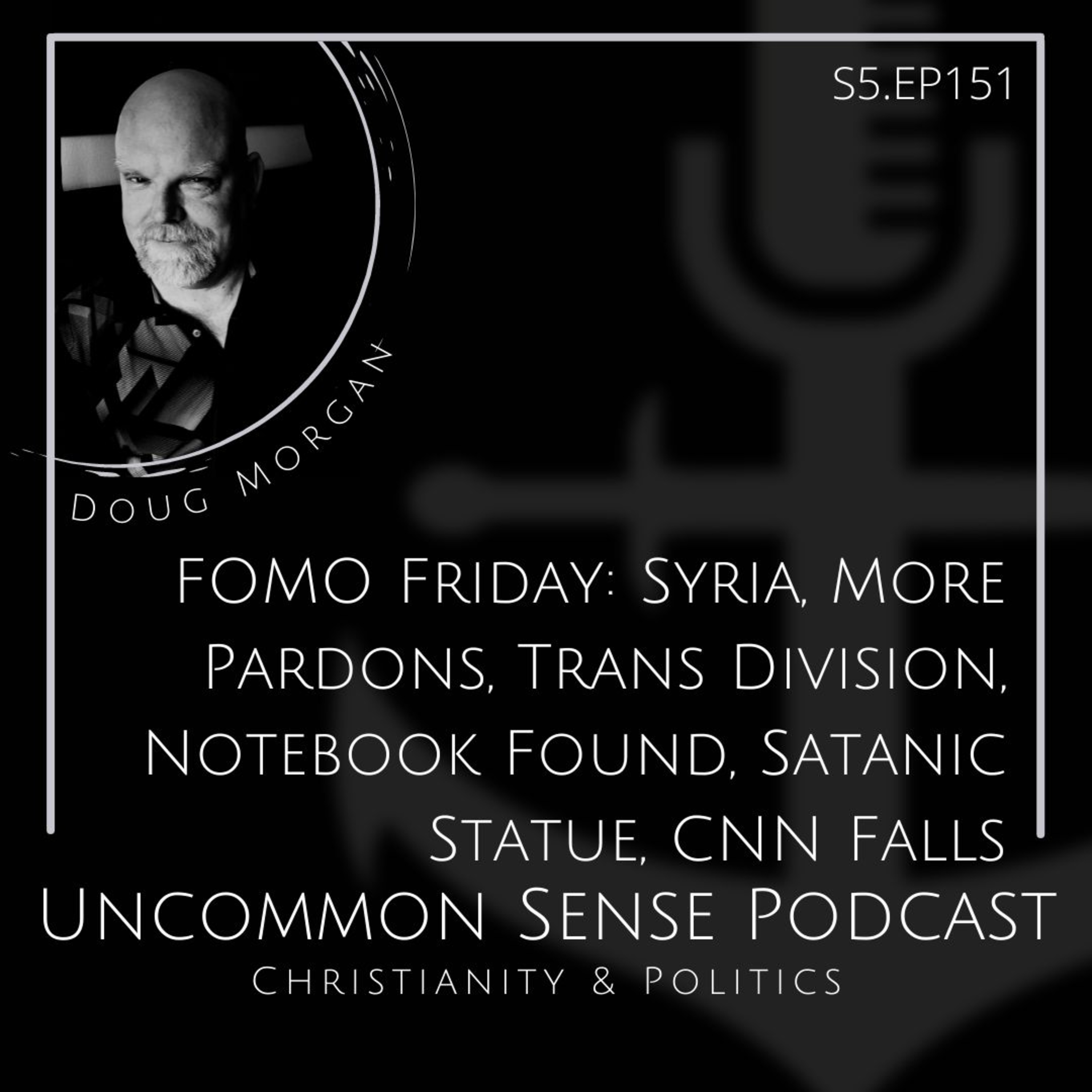 FOMO Friday Syria, More Pardons, Trans Division, Notebook Found, Satanic Statue, CNN Falls episode artwork