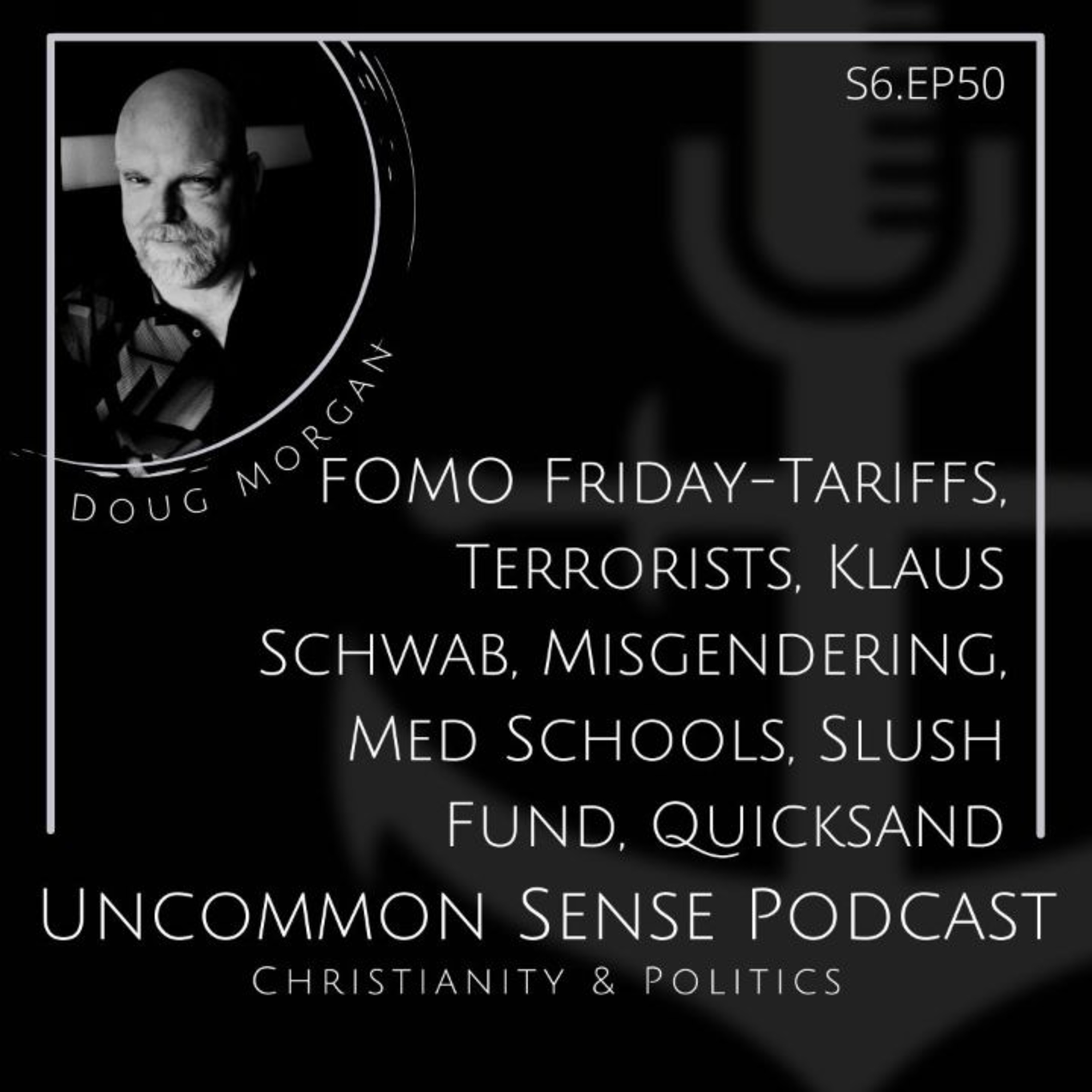 FOMO Friday-Tariffs, Terrorists, Klaus Schwab, Misgendering, Med Schools, Slush Fund, Quicksand episode artwork