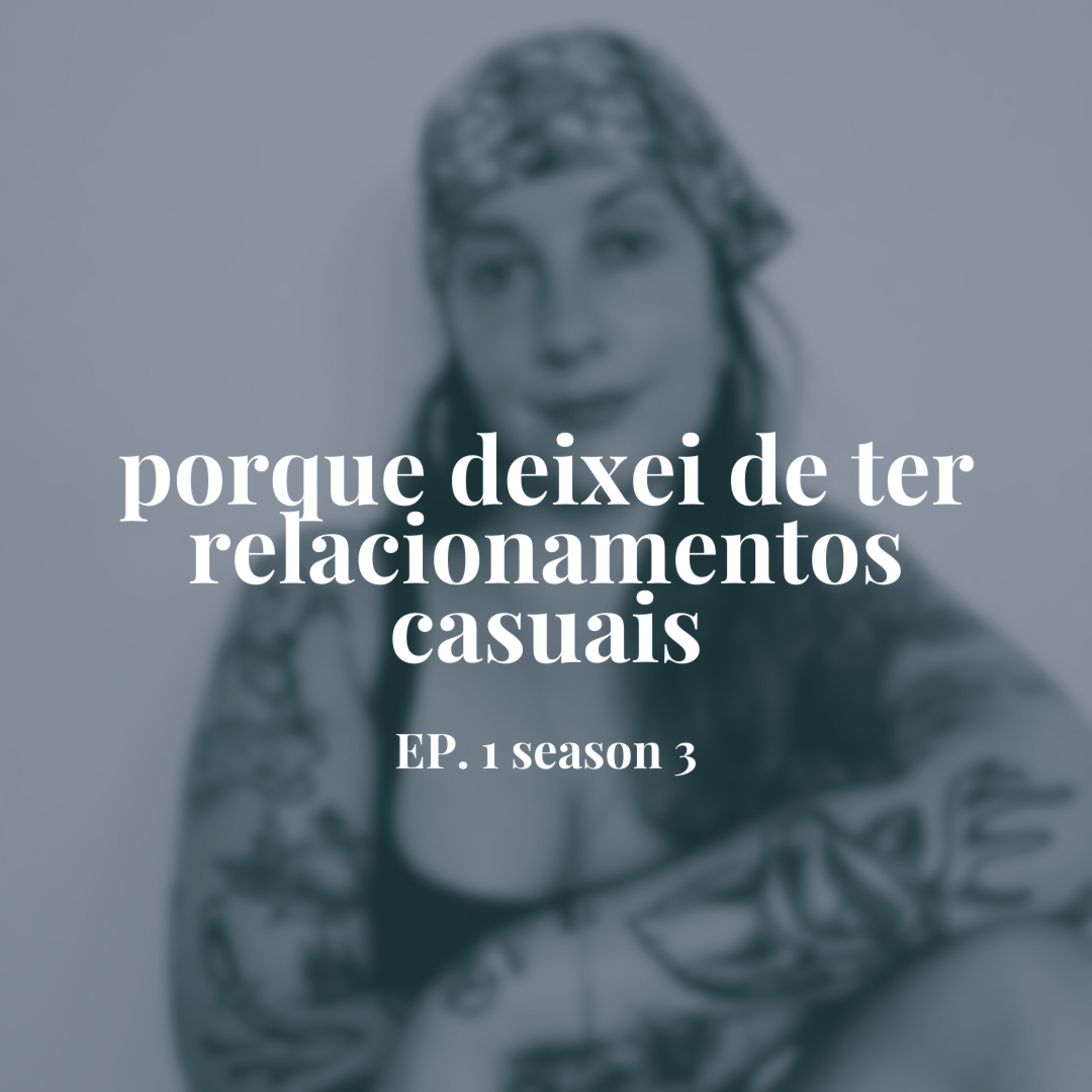Porque deixei de ter relacionamentos casuais episode artwork