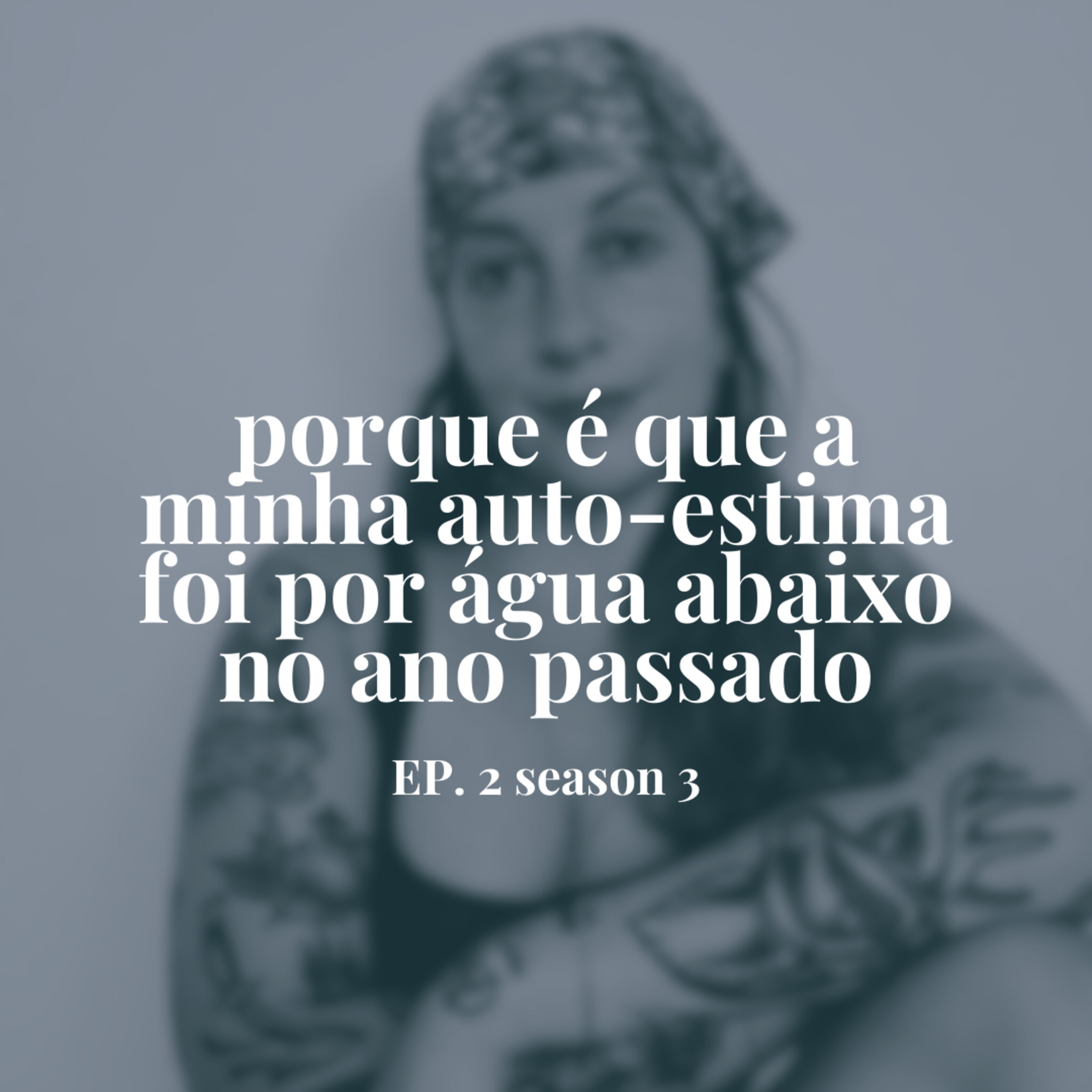 Porque é que a minha auto-estima foi por água abaixo no ano passado? episode artwork