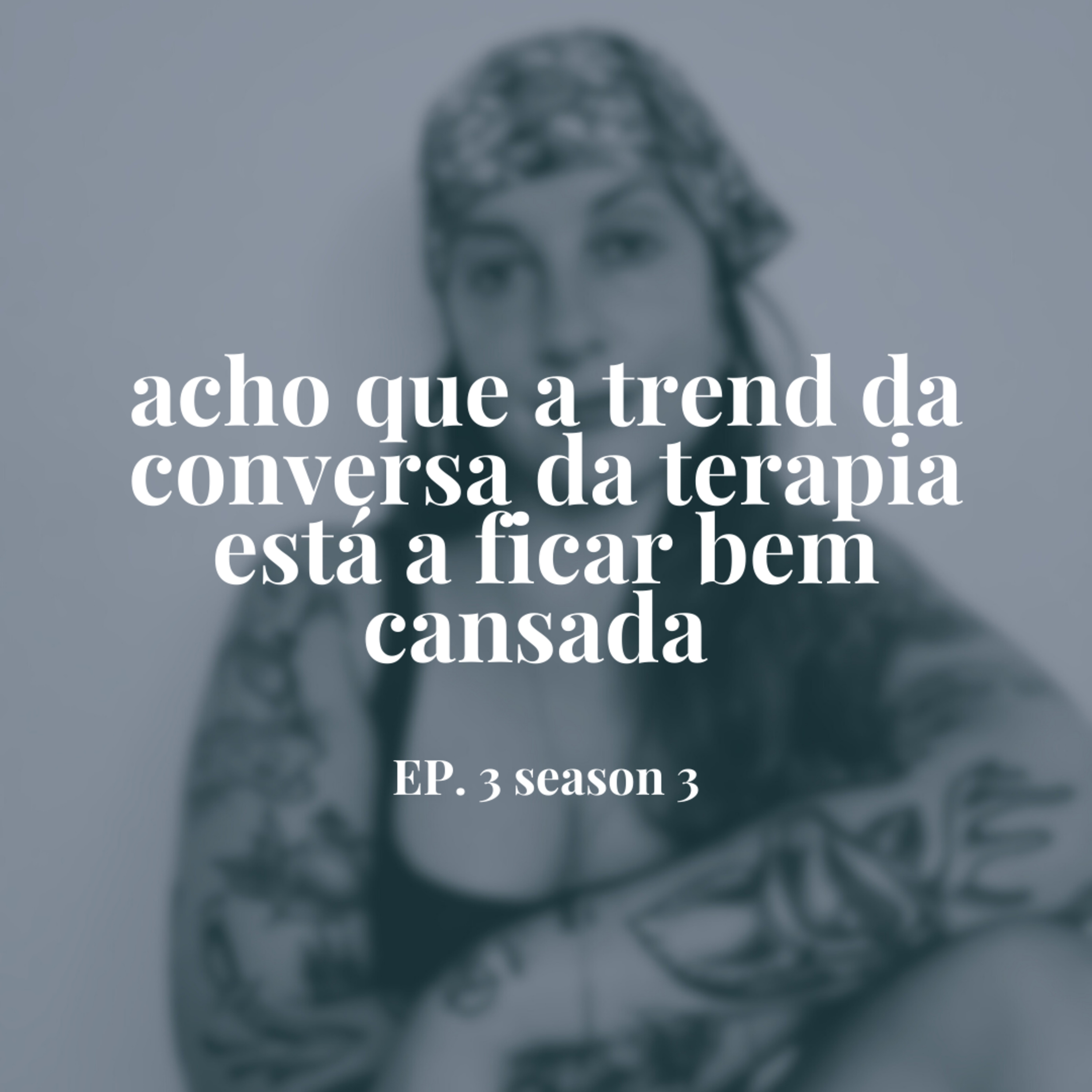 Acho que a trend da conversa da terapia está a ficar bem cansada  episode artwork