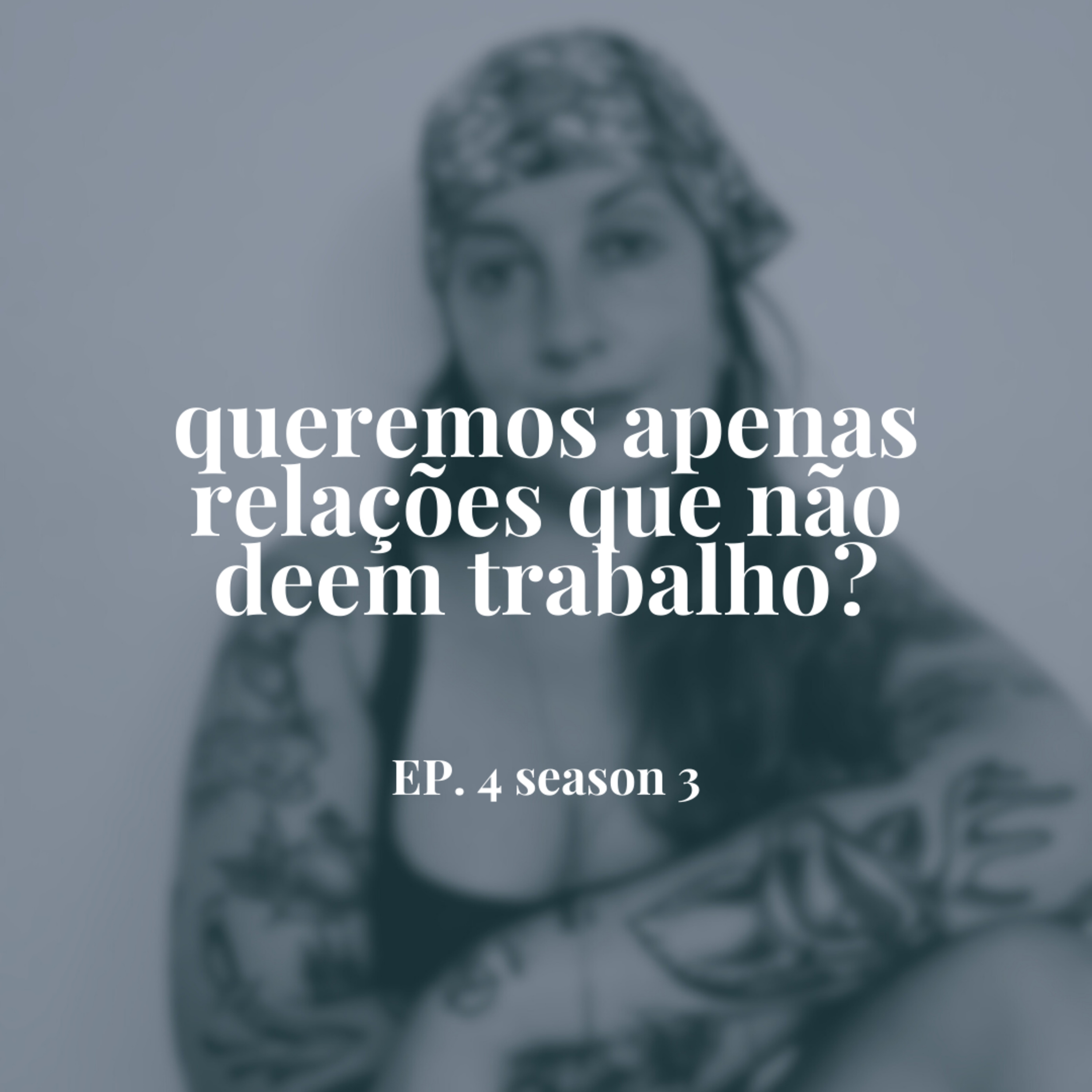 Queremos apenas relações que não deem trabalho? episode artwork