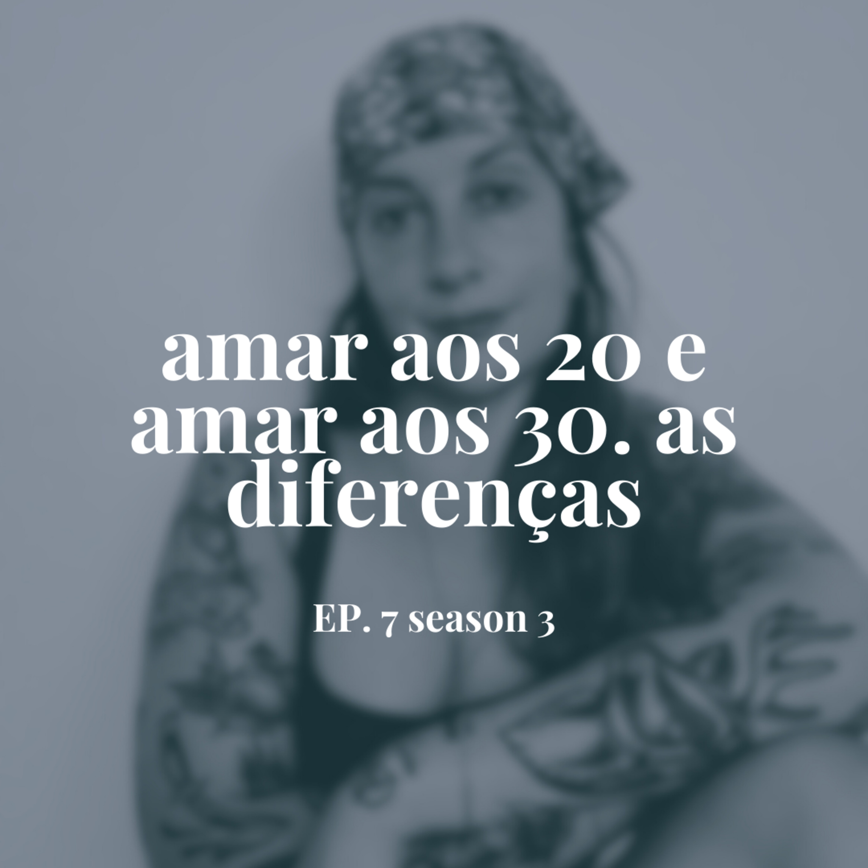 Amar aos 20 e amar aos 30. As diferenças episode artwork