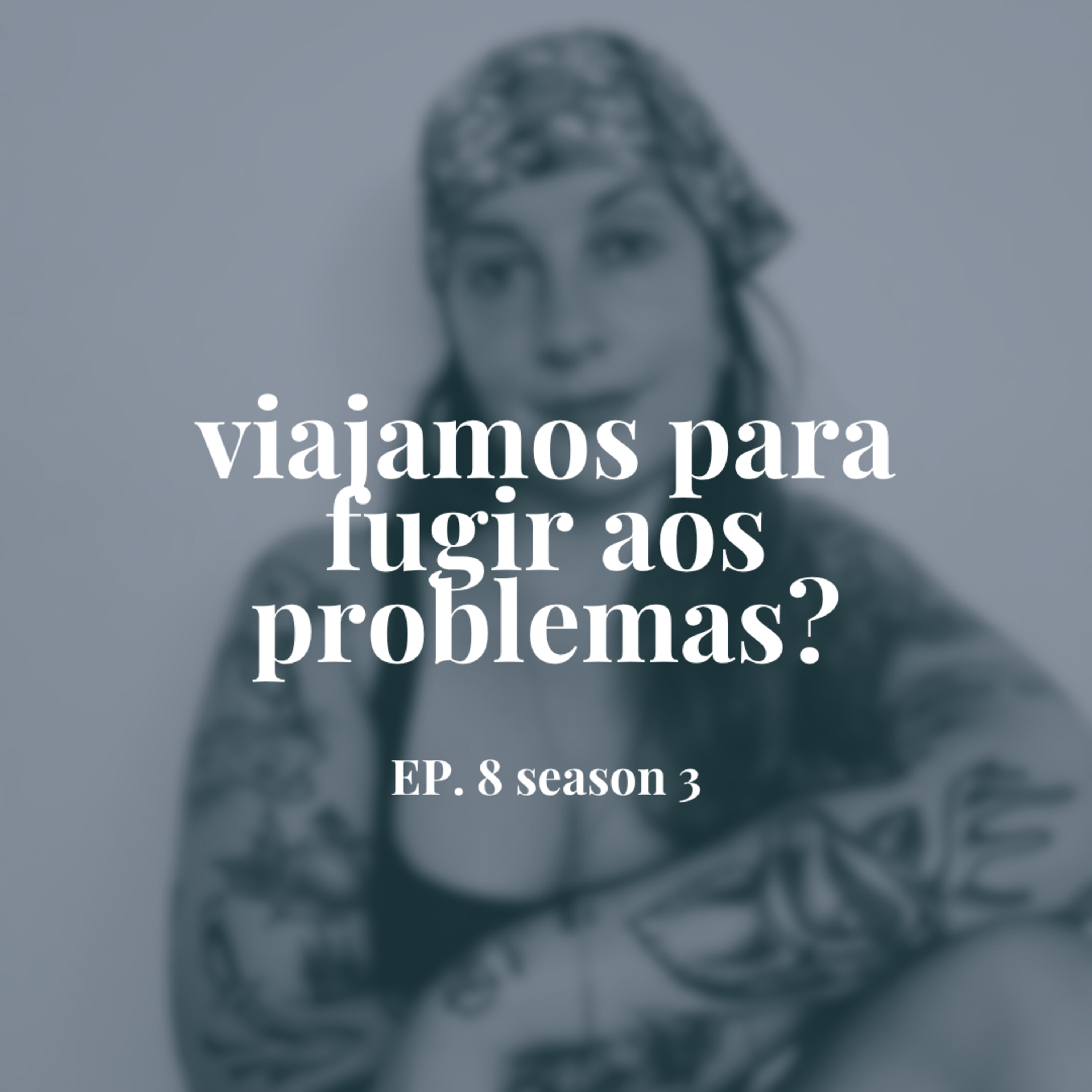 Viajamos para fugir aos problemas? episode artwork