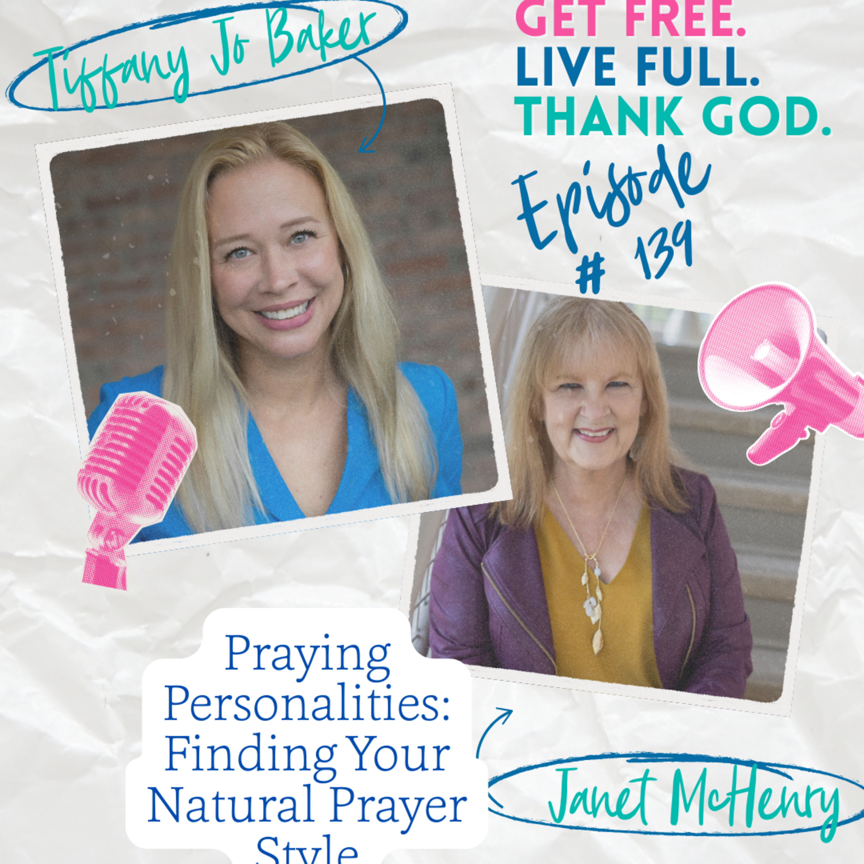 The Tiffany Jo Baker Podcast - Get FREE. Live FULL. Thank GOD.