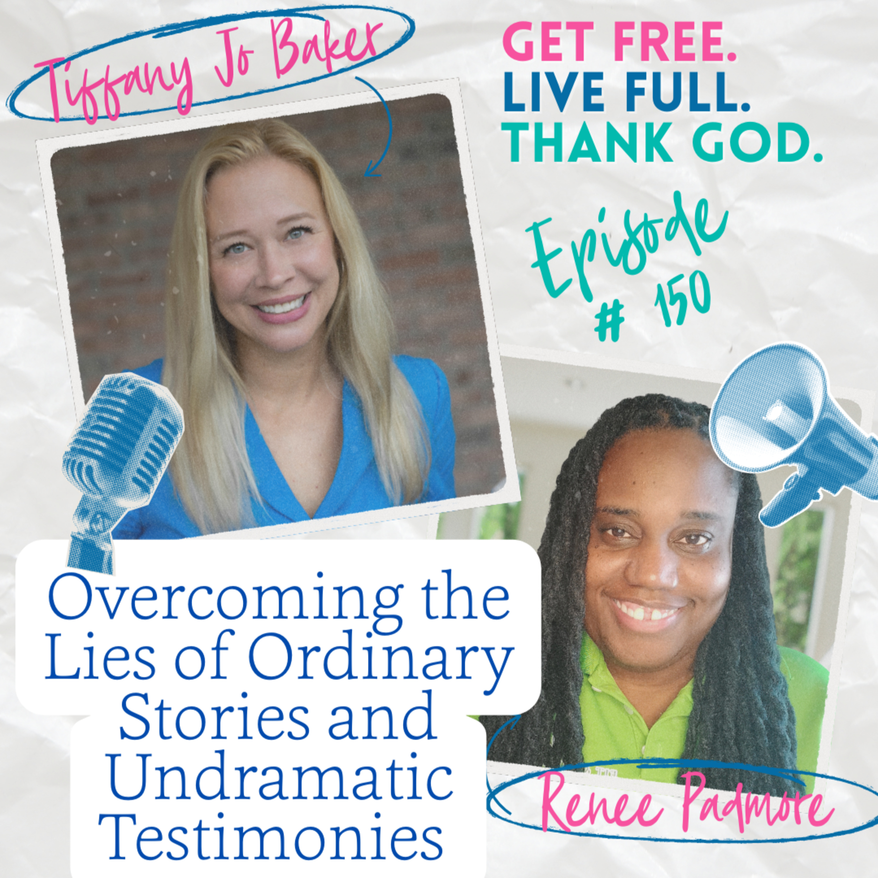 The Tiffany Jo Baker Podcast - Get FREE. Live FULL. Thank GOD.