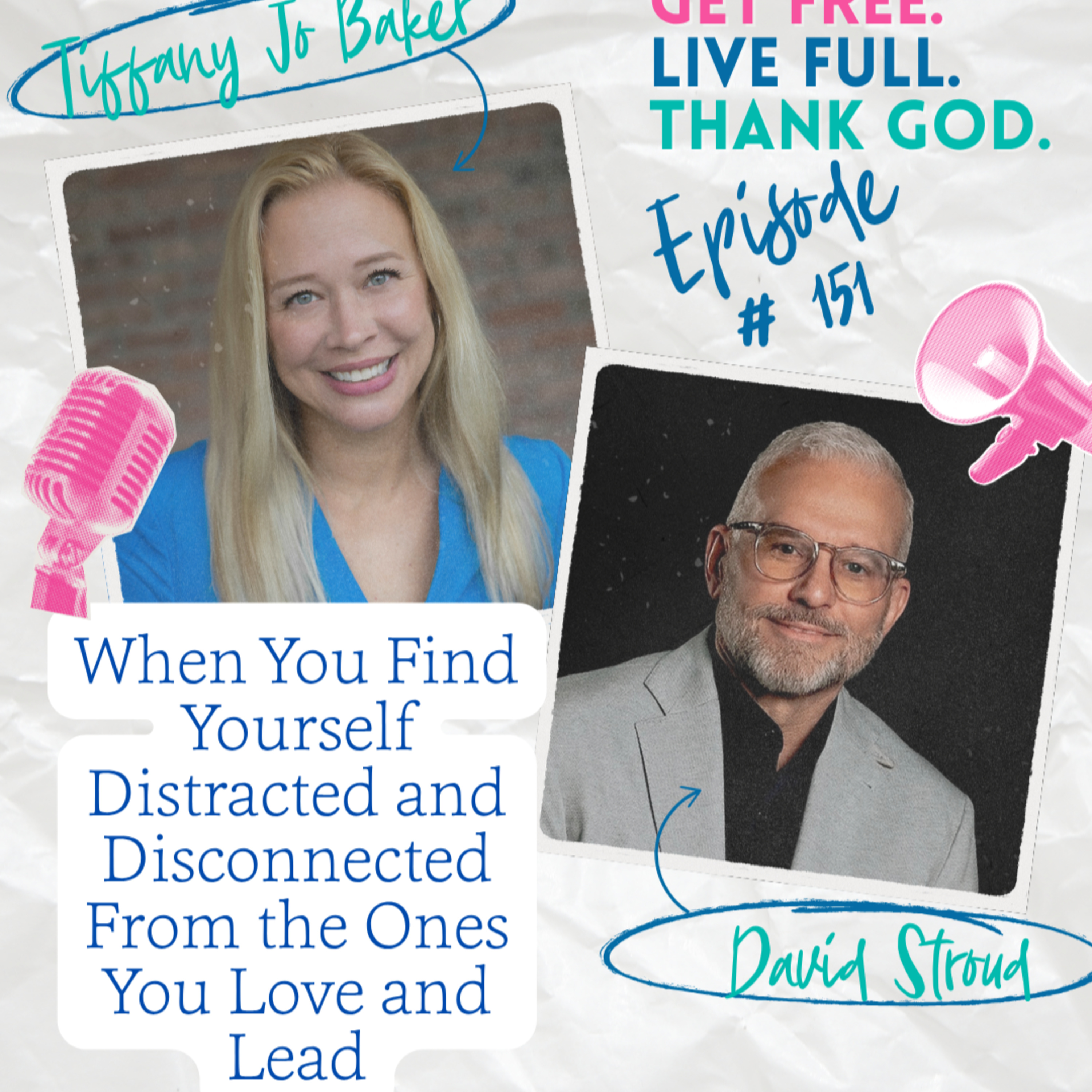 The Tiffany Jo Baker Podcast - Get FREE. Live FULL. Thank GOD.