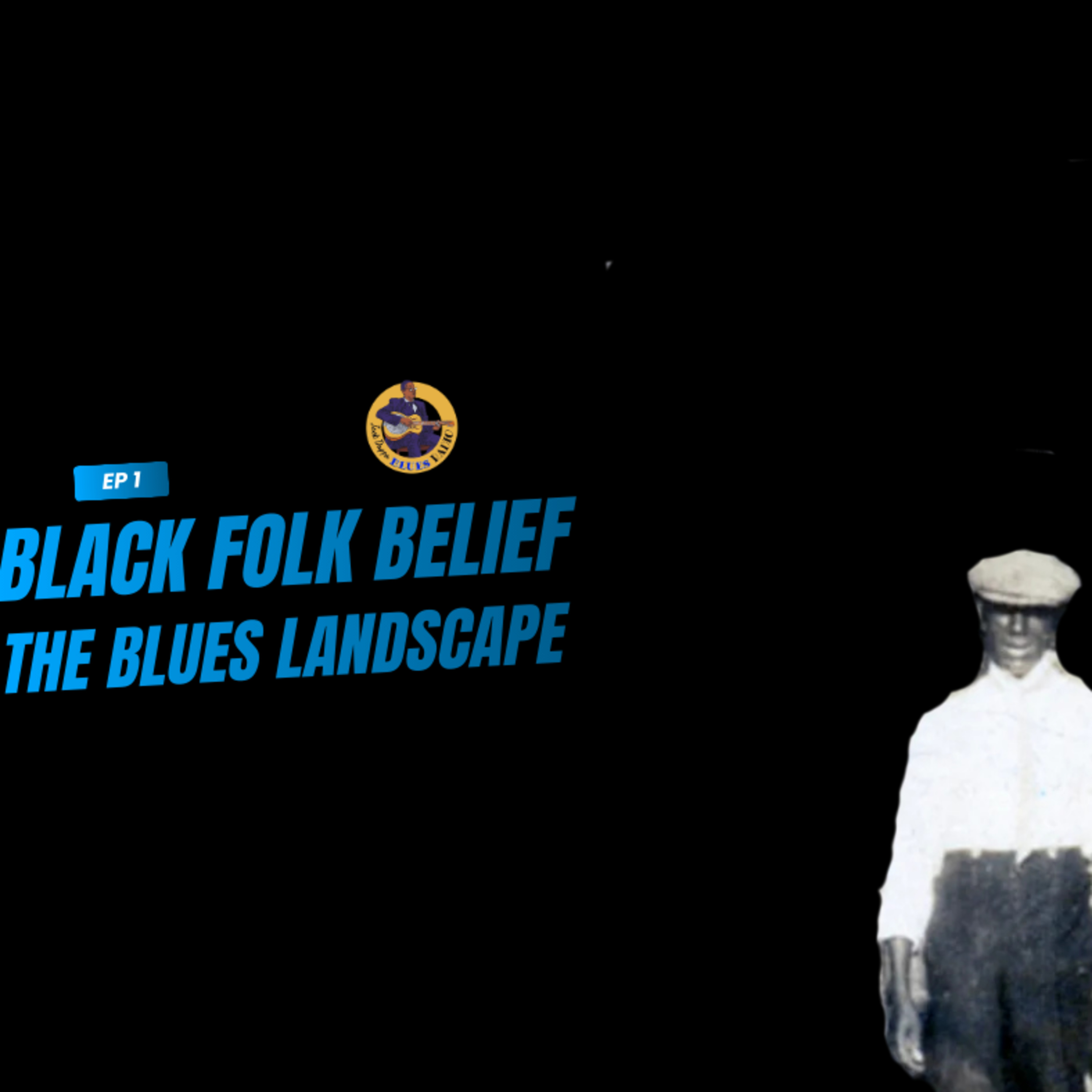 Black Folk Belief, Hoodoo & The Blues: The Hidden Spiritual World of Blues People