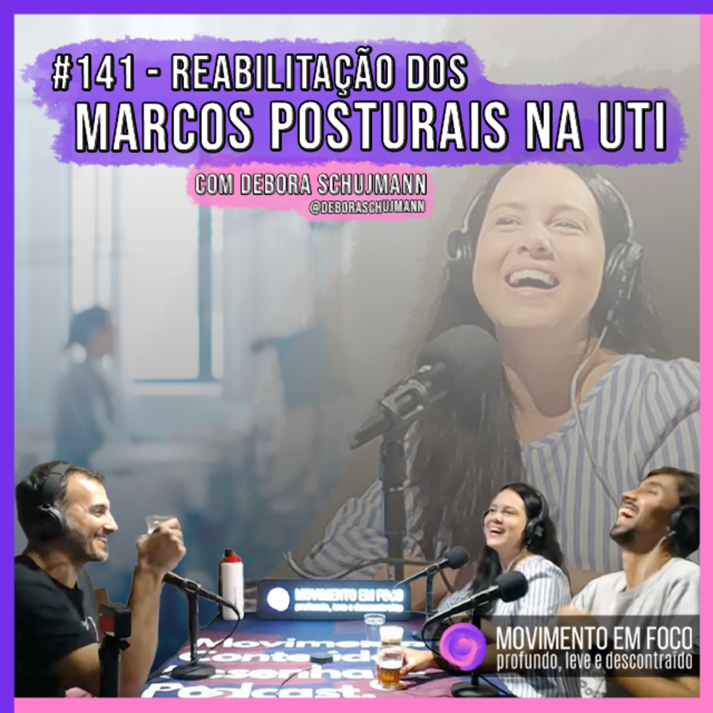 Ep. 141 - Reabilitação dos Marcos Posturais na UTI, com Débora Schujmann episode artwork