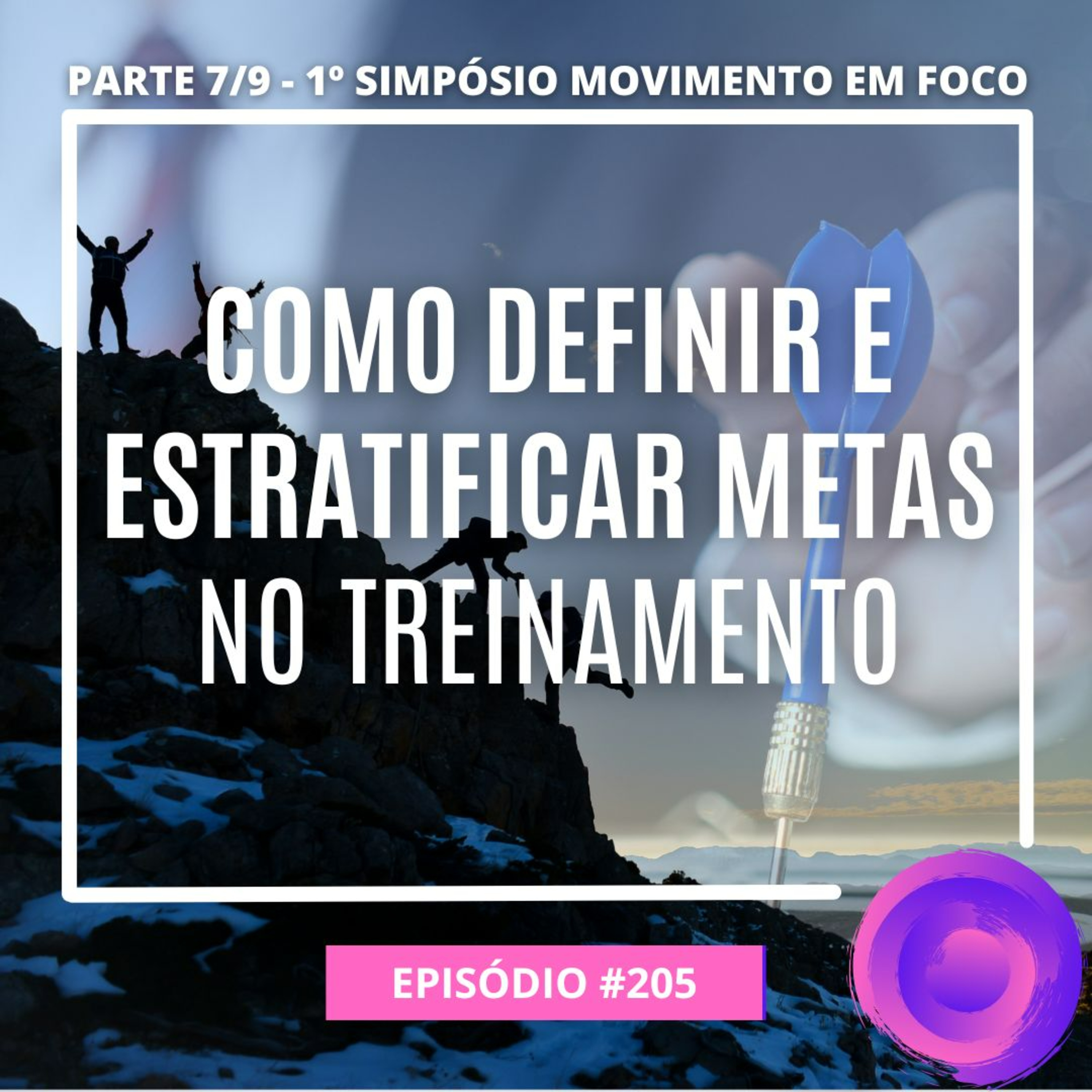 Ep. 205 - Como definir e estratificar metas no treinamento (Parte 7/9) episode artwork