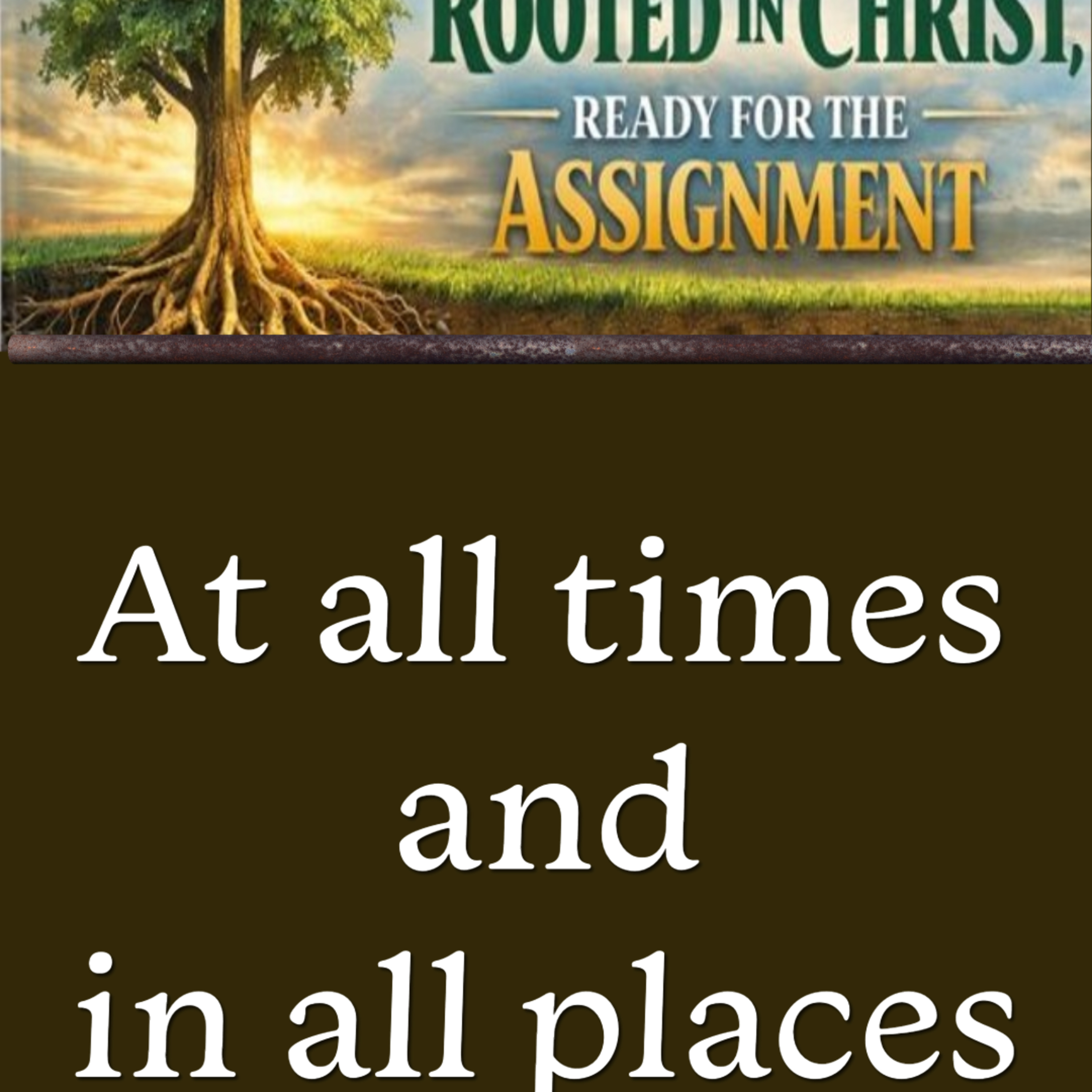 Rooted in Christ and Ready for the Assignment at all times and in al places | May 3rd, 2026 episode artwork