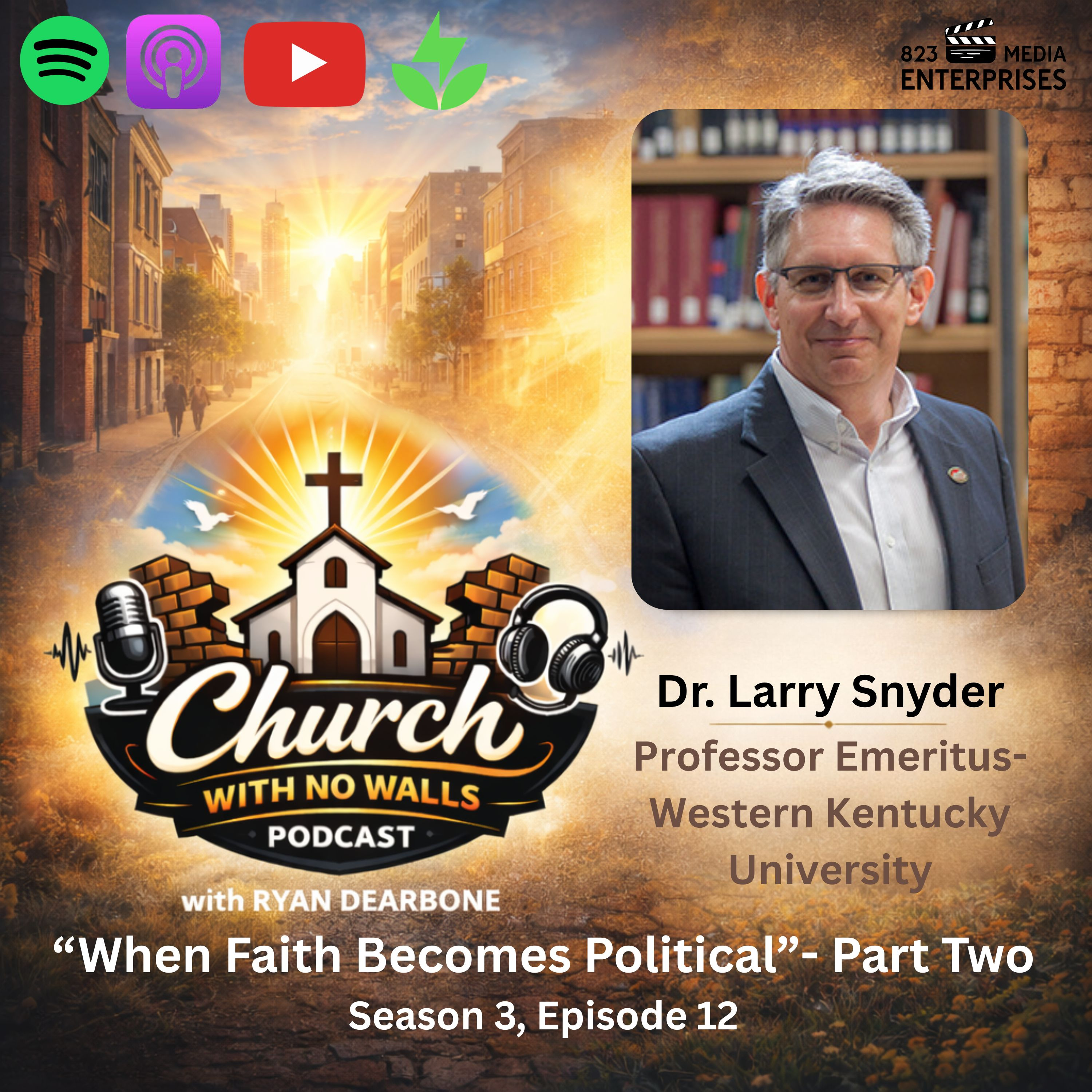 "When Faith Becomes Political" Part 2- Dr. Larry Snyder, Professor Emeritus-Western Kentucky University- Season 3, Episode 12 episode artwork