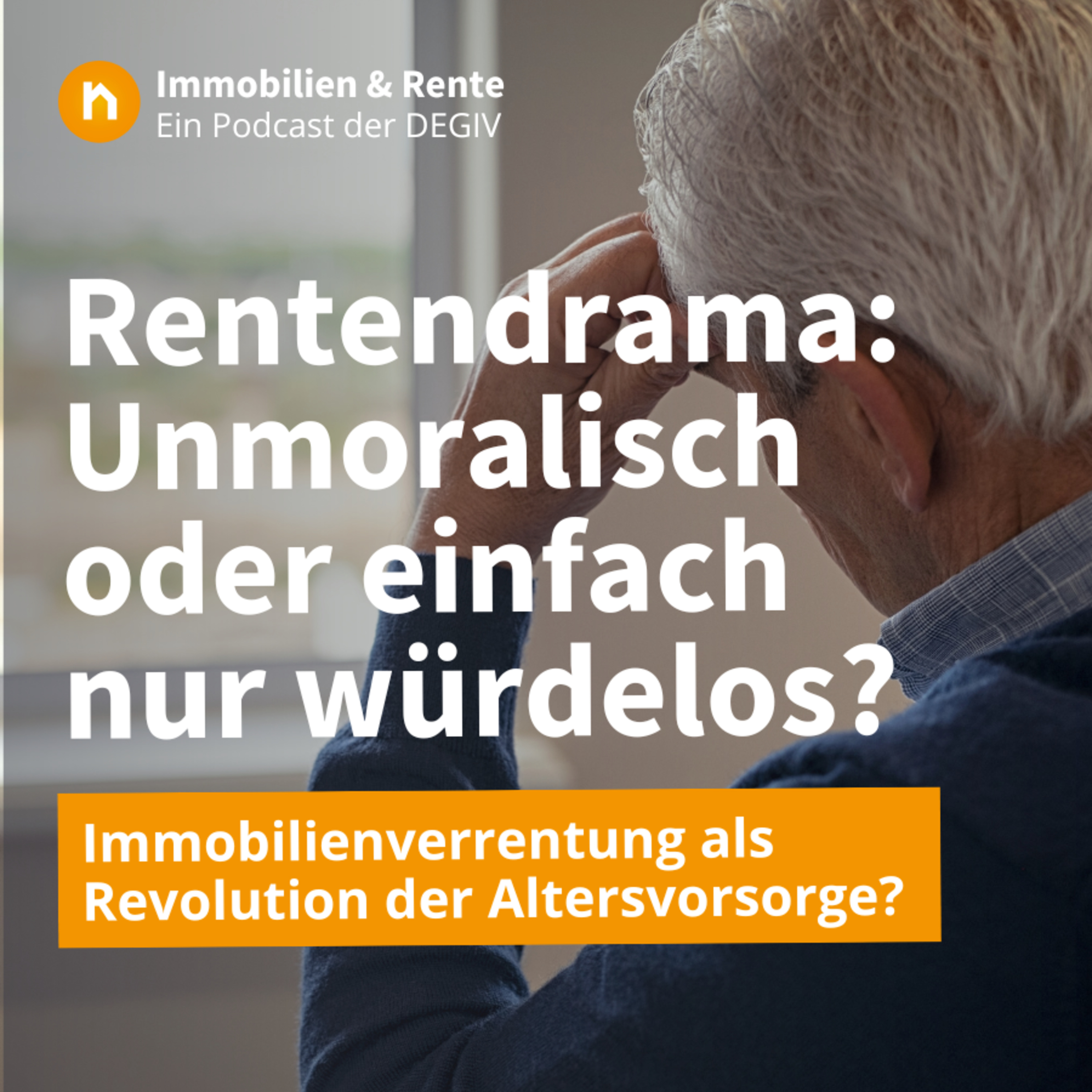 Immobilien & Rente – ein Podcast der DEGIV - Die Gesellschaft für Immobilienverrentung