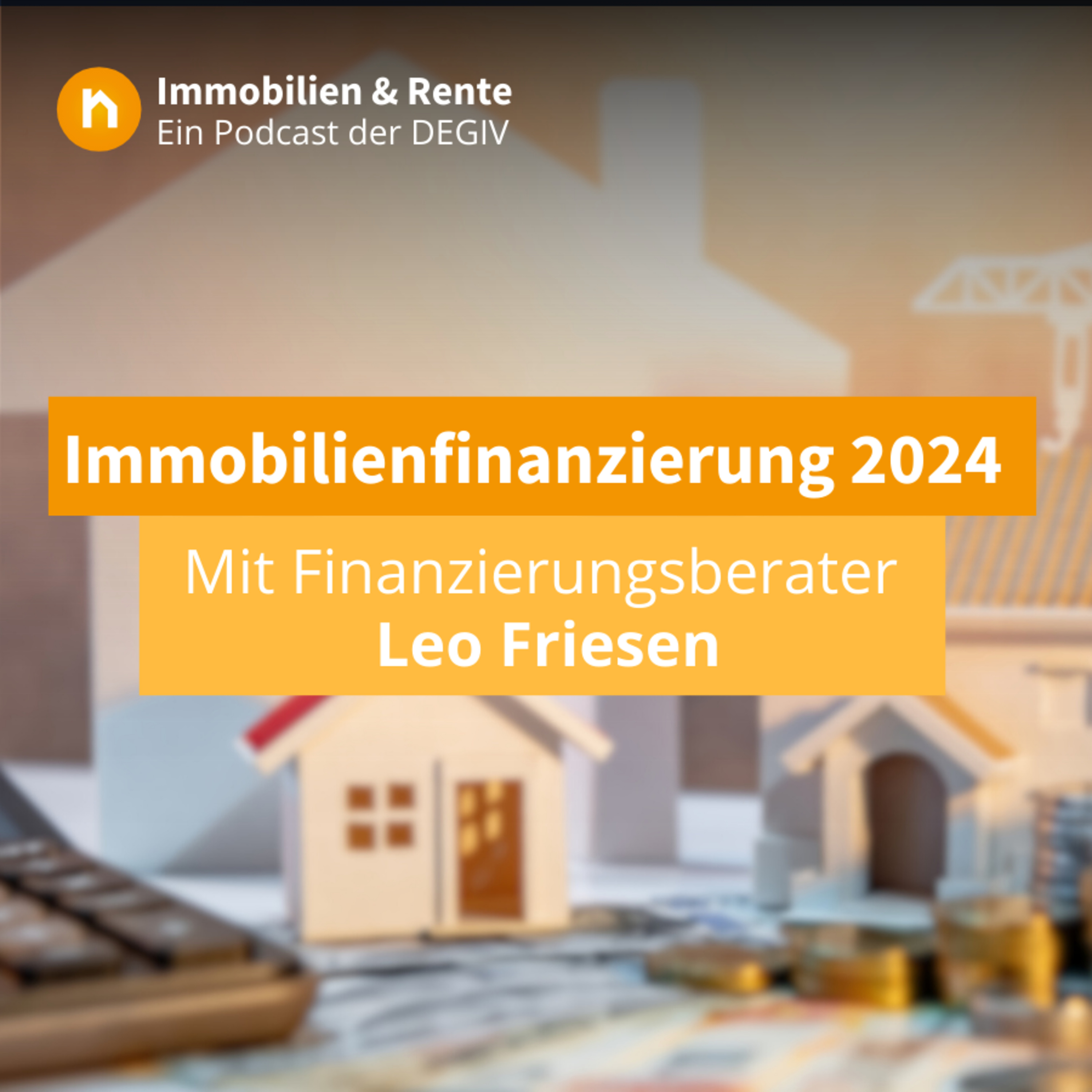 Immobilien & Rente – ein Podcast der DEGIV - Die Gesellschaft für Immobilienverrentung