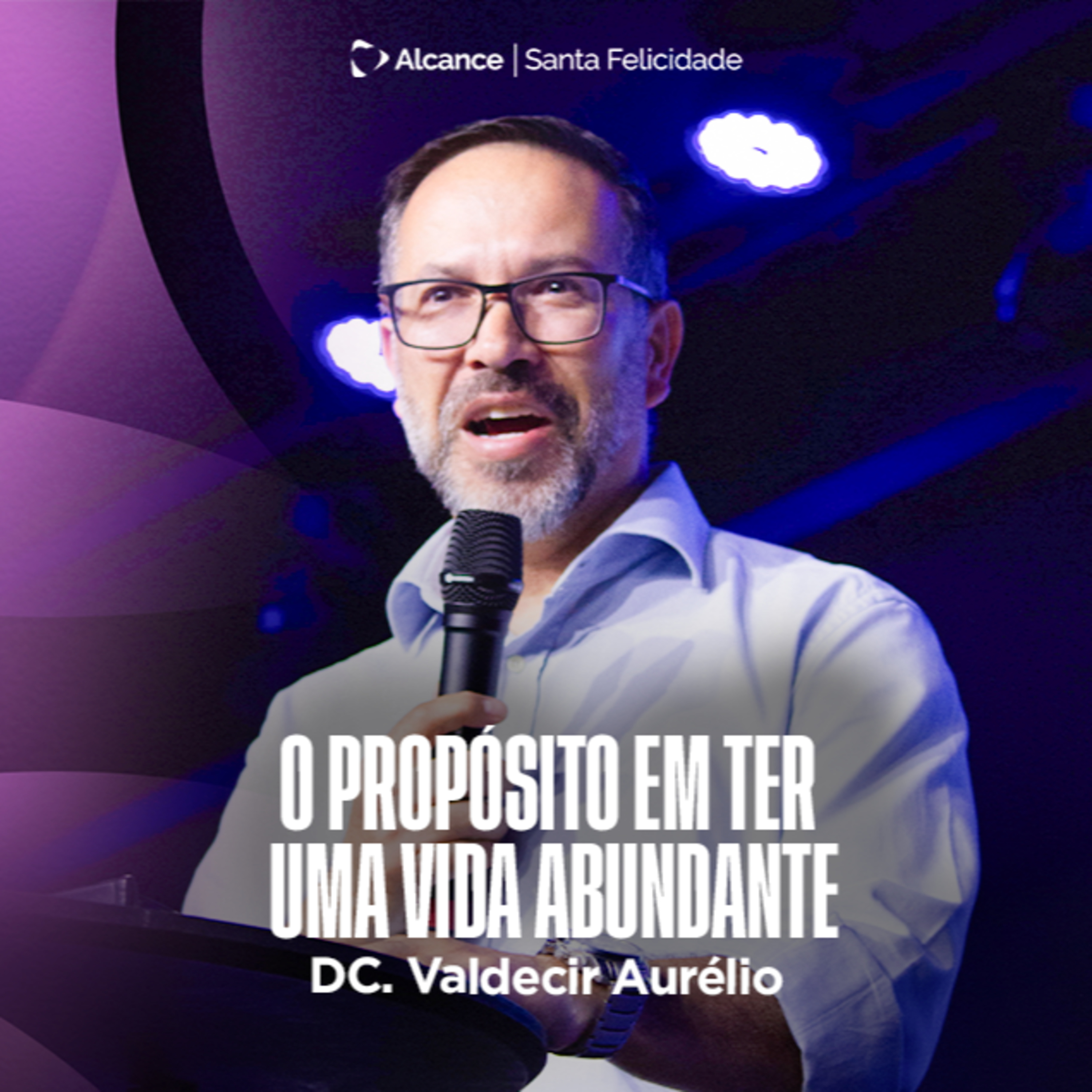 O PROPÓSITO EM TER UMA VIDA ABUNDANTE | Valdecir Aurélio episode artwork