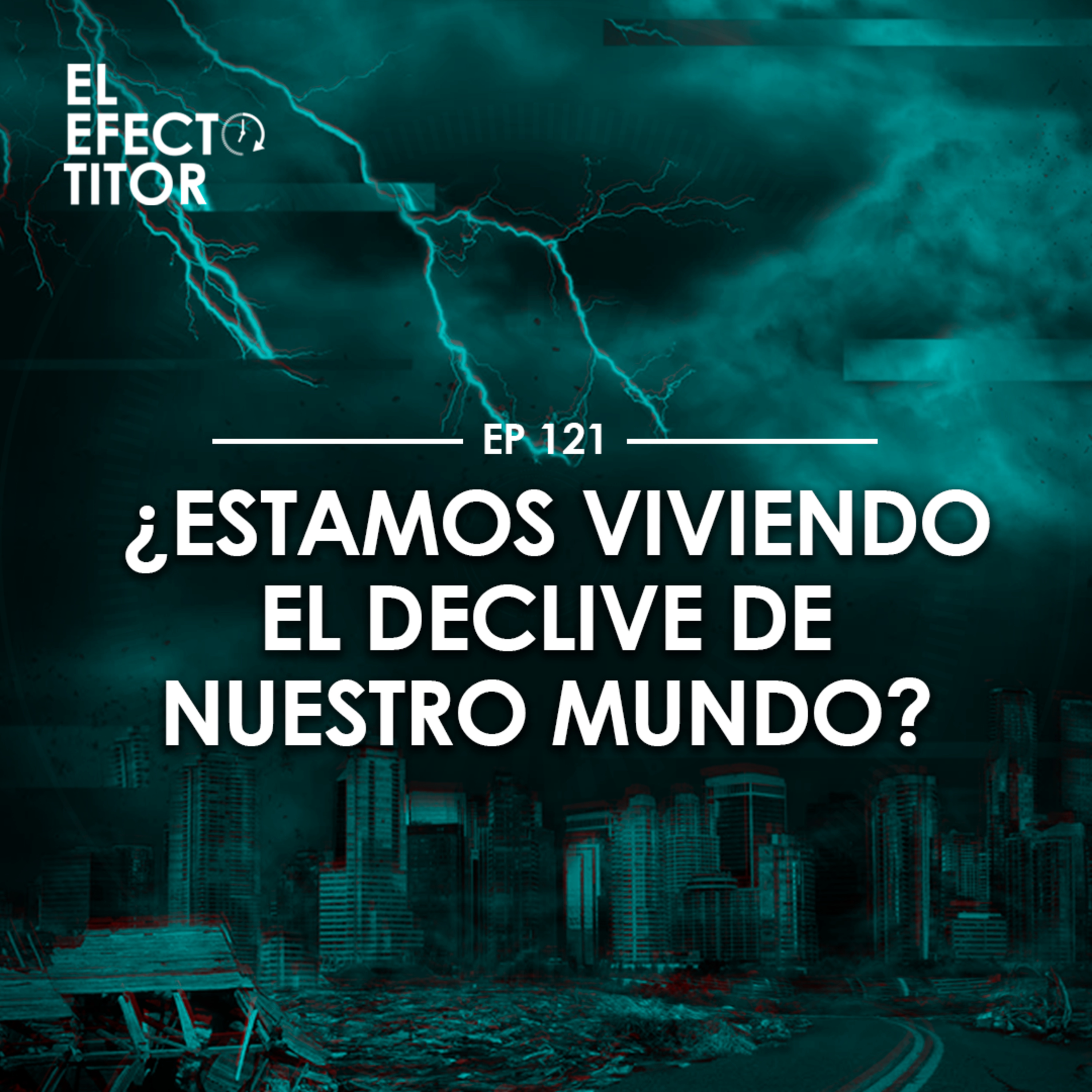 E121. ¿Estamos viviendo el declive de nuestro mundo?