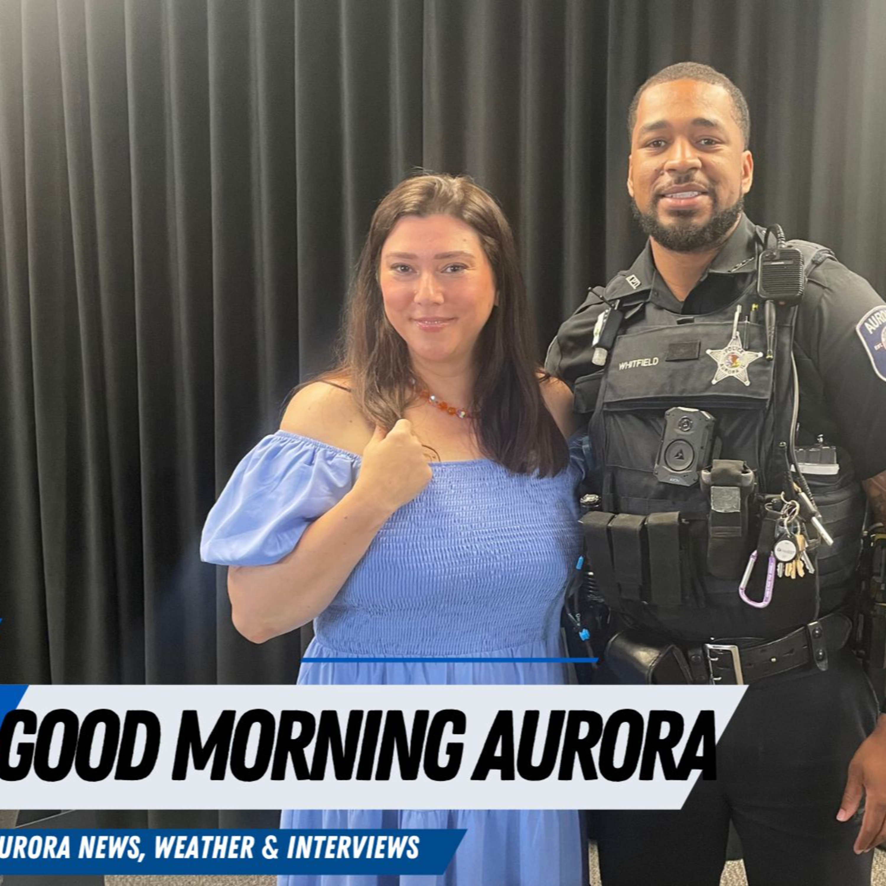 Friday | 6/21/2024 | Ofc. Will Whitfield (Aurora Police Department) Live on Good Morning Aurora! episode artwork