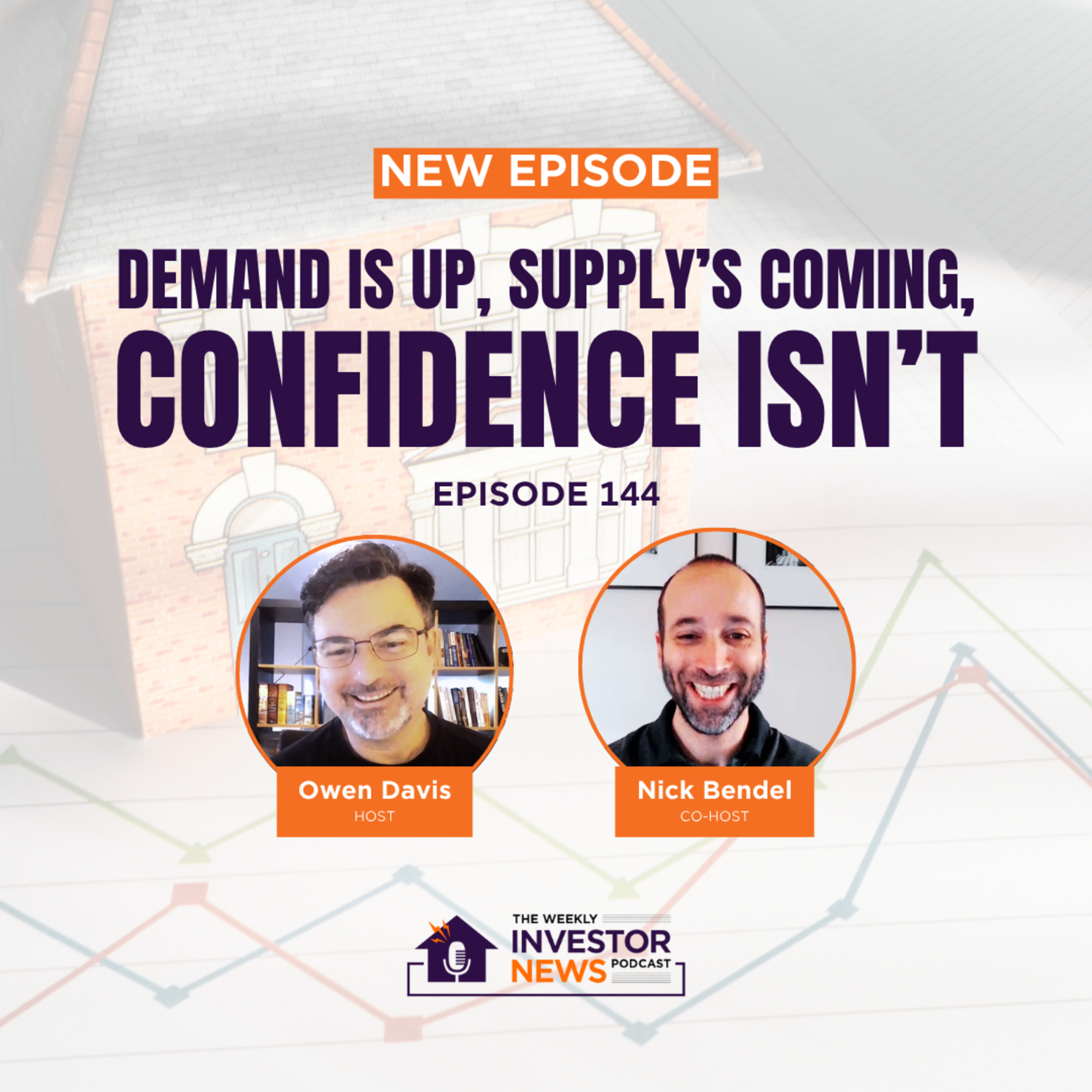 Ep. 144: Demand is up, Supply's coming, CONFIDENCE ISN'T