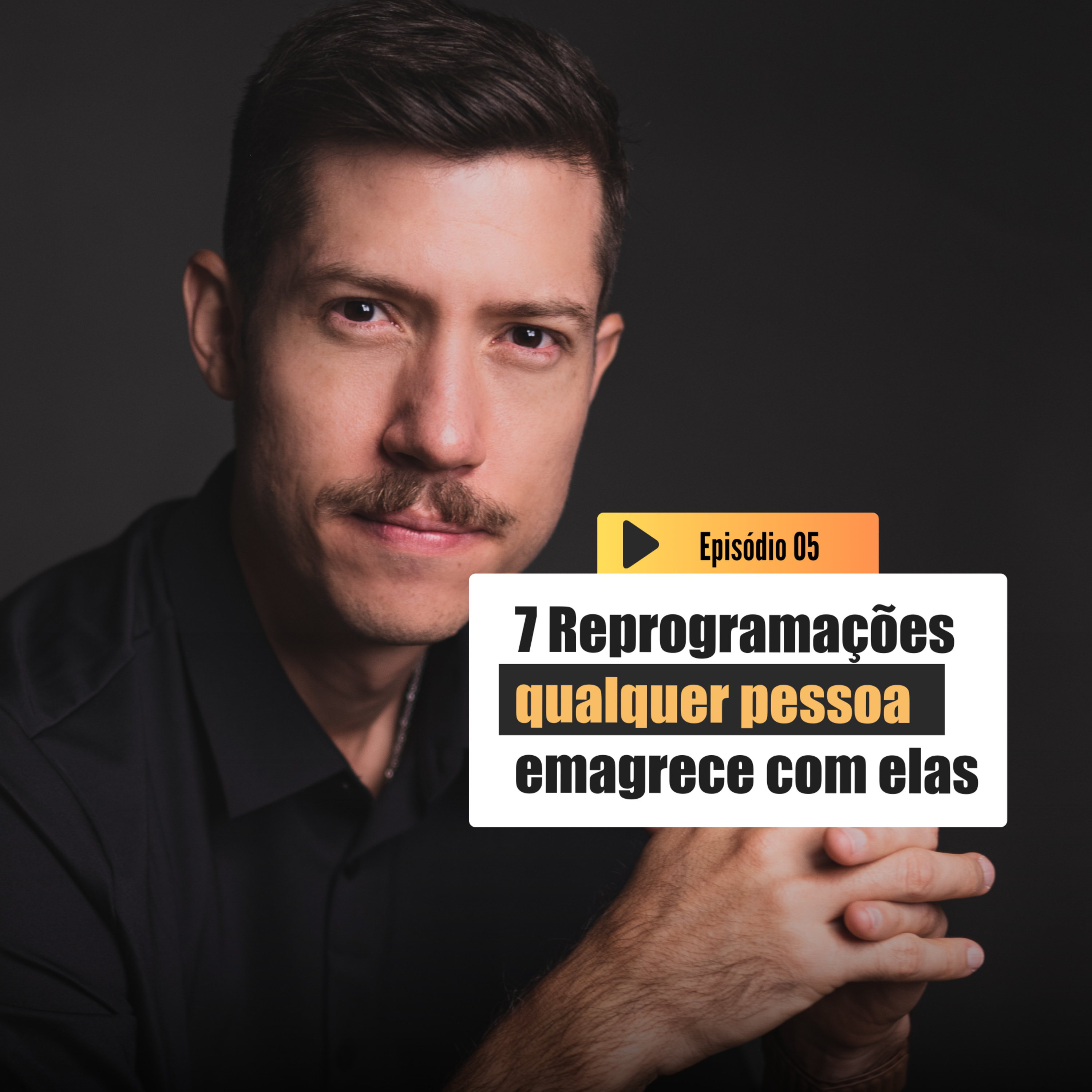 7 Reprogramações Mentais que fazem qualquer pessoa Emagrecer | Emagrecer é outra coisa T3 #05