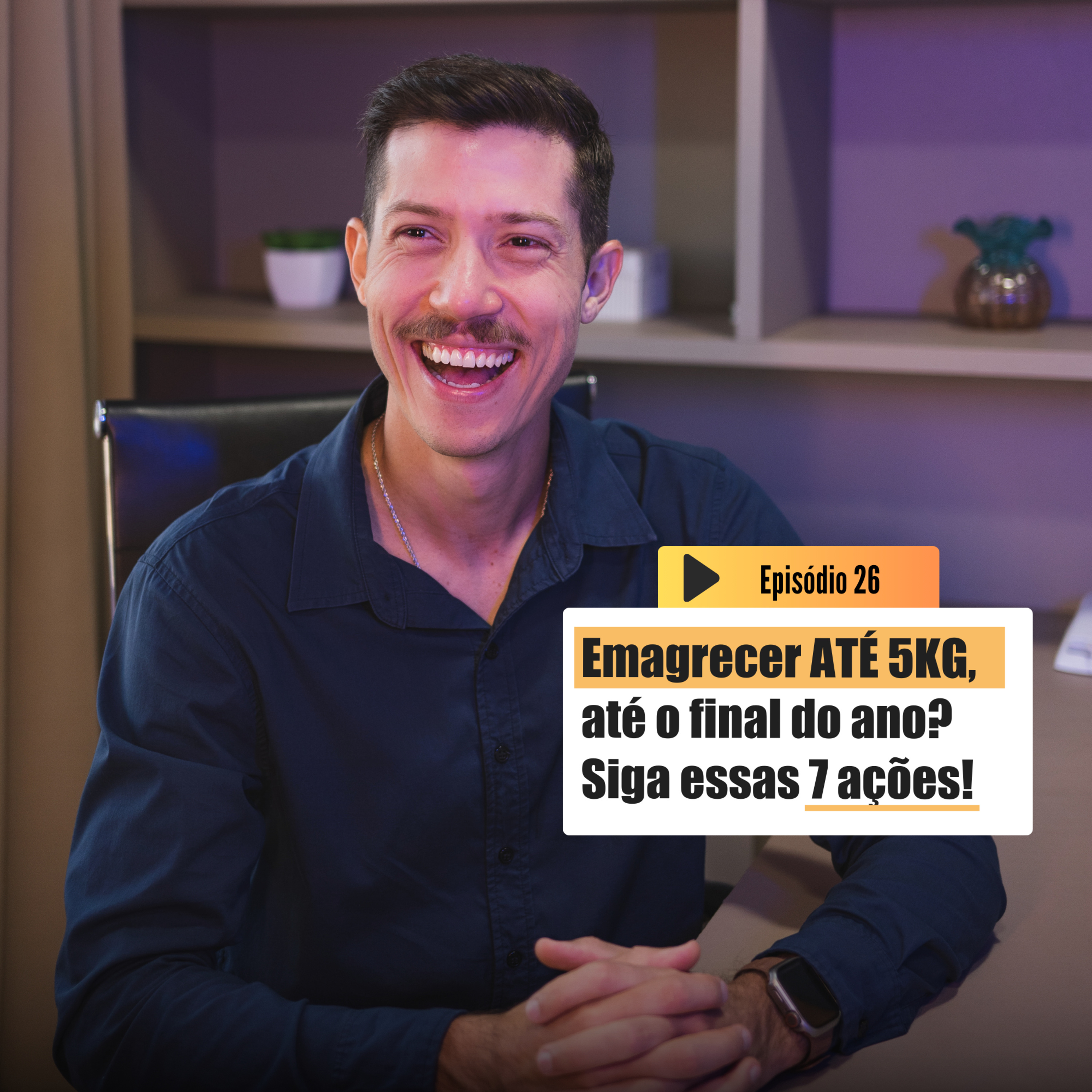 7 Ações para Emagrecer até 5kg, até o final do ano | Emagrecer é outra coisa T3 Ep.26