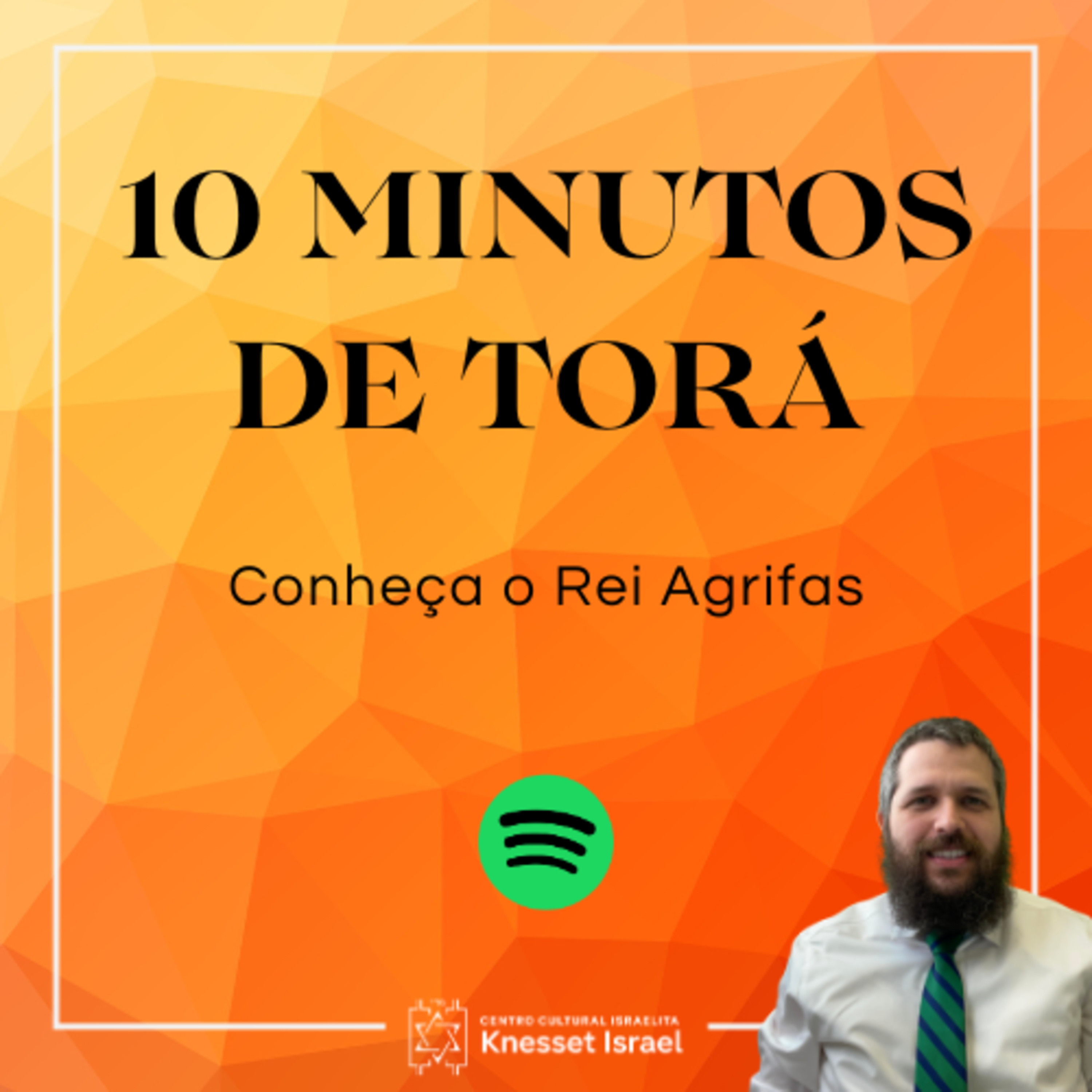 1244 NOVO CICLO 10 MINUTOS DE TORÁ! Conheça o Rei Agrifas