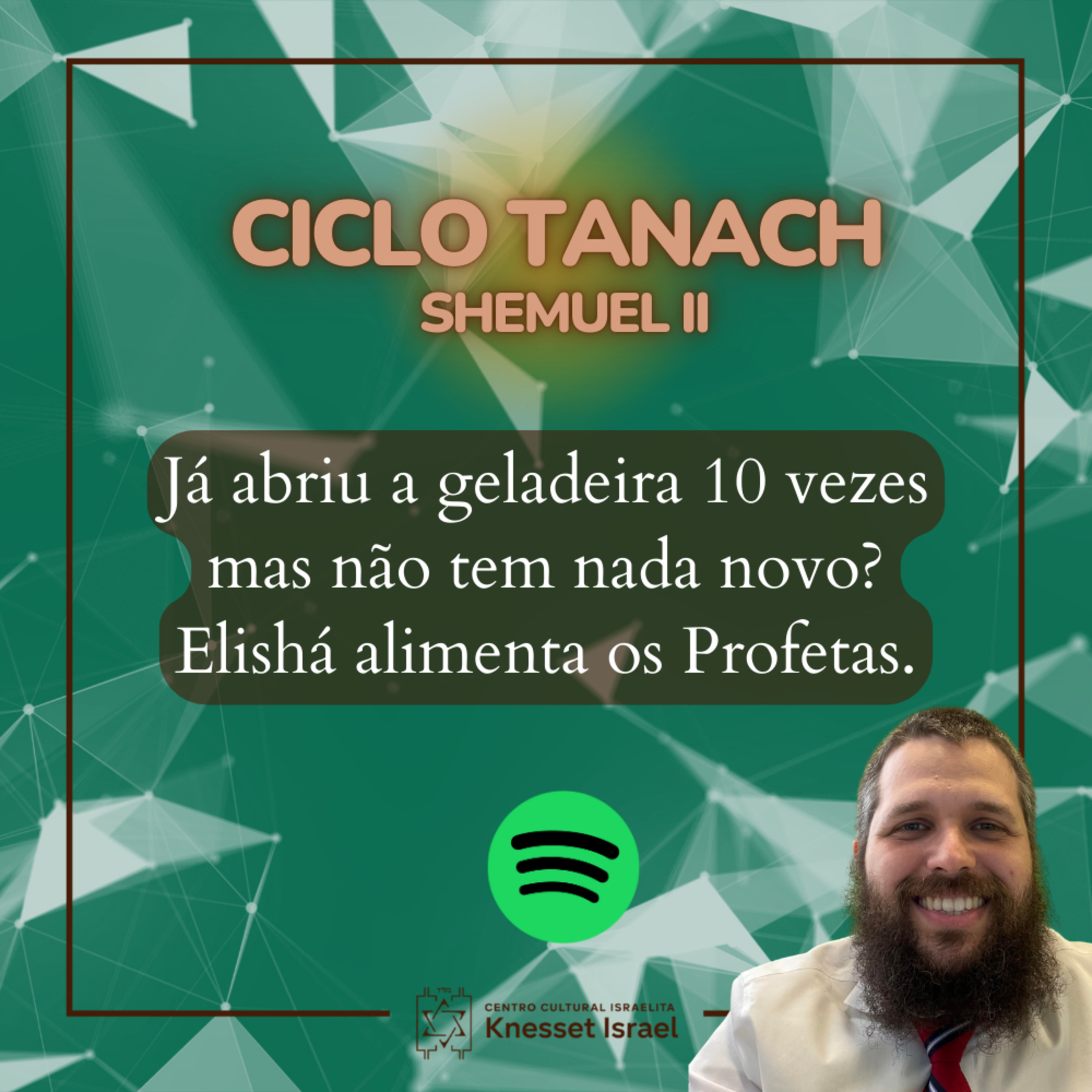 1251 Já abriu a geladeira 10 vezes mas não tem nada novo? Elishá alimenta os Profetas. Ciclo Tanach