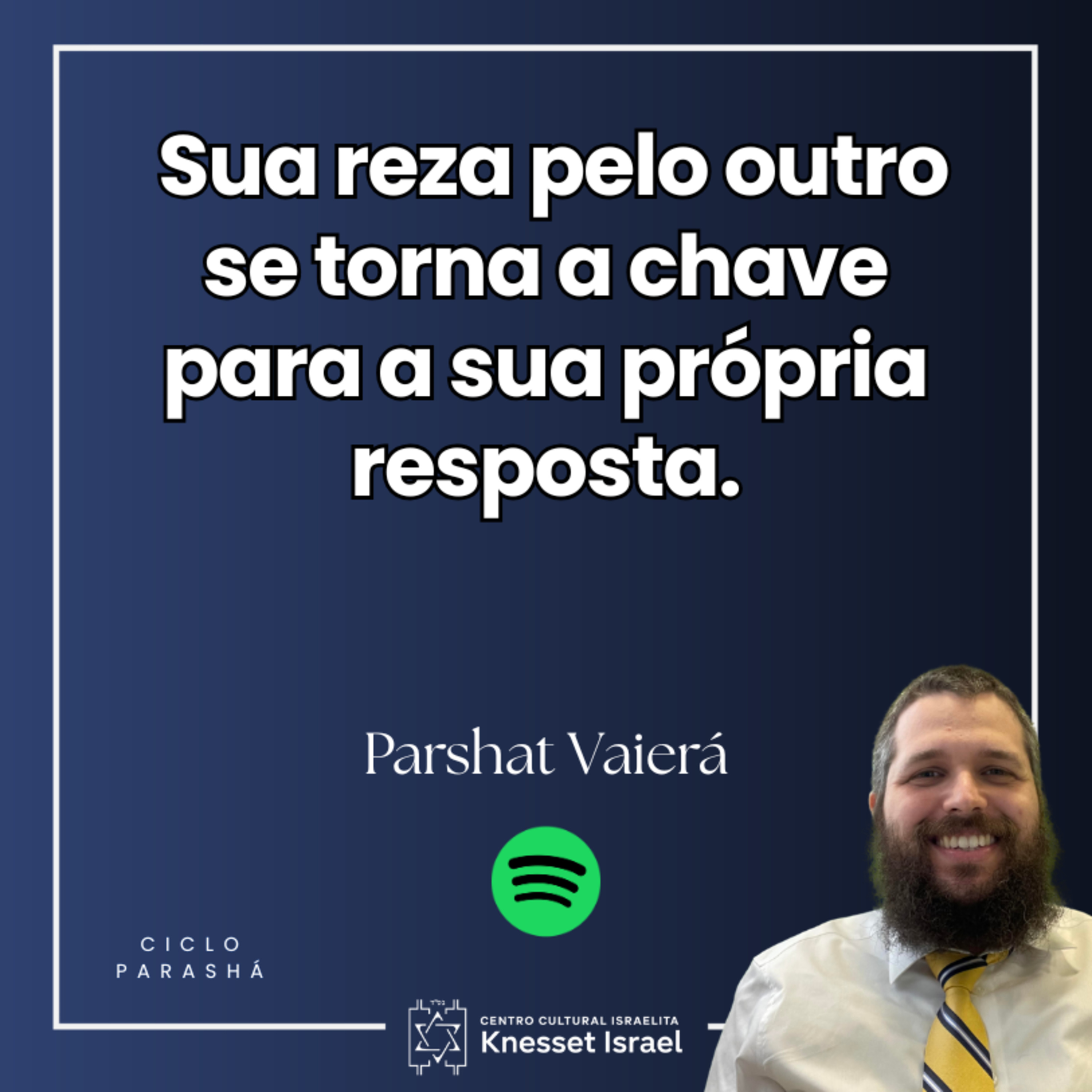 1290 Sua reza pelo outro se torna a chave para a sua própria resposta. Parshat Veirá